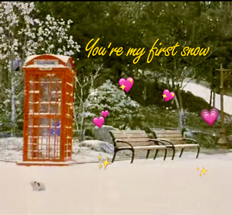 you're my first snow