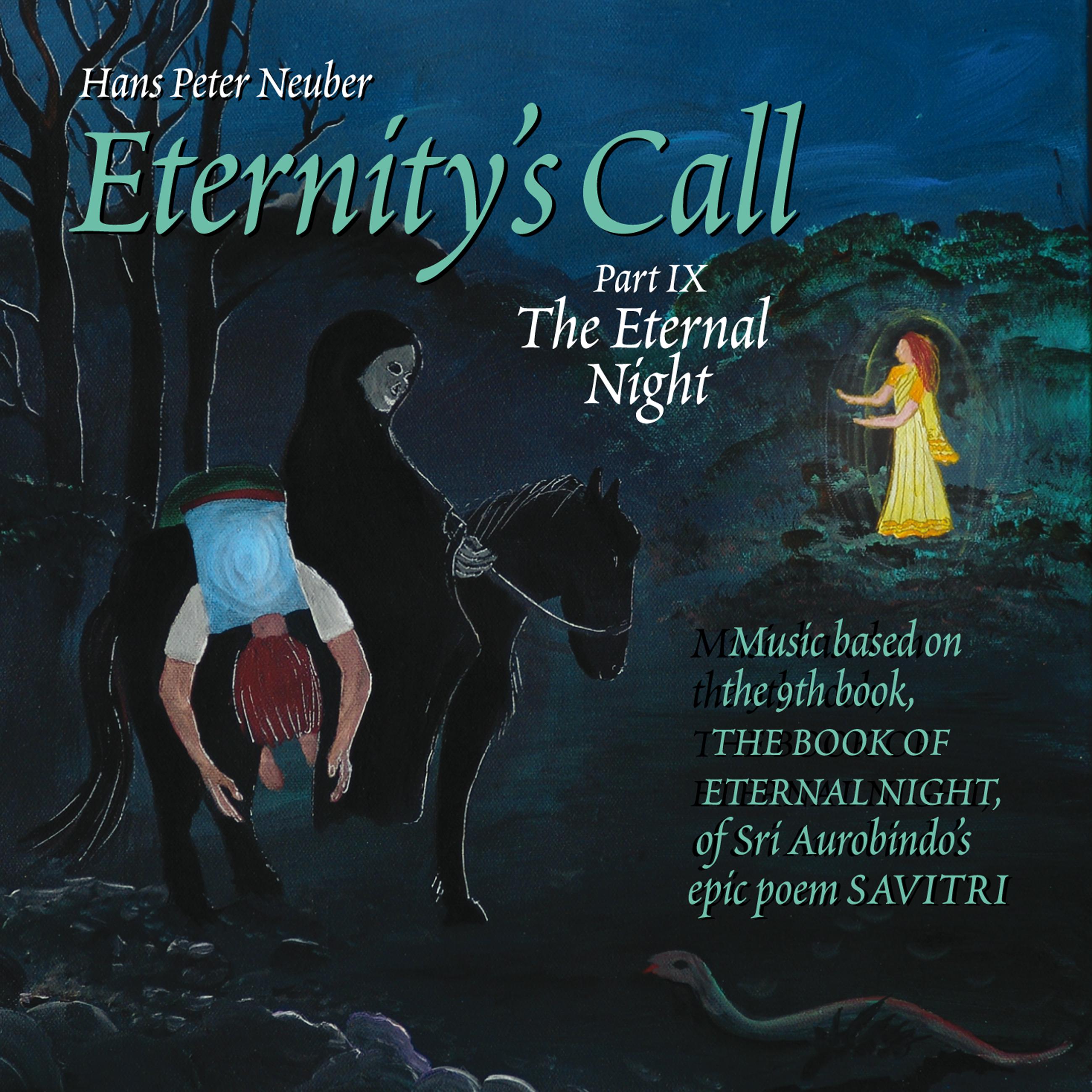 Eternity's Call, Pt. 9 - The Eternal Night, Music Based On the 9th Book, The Book of Eternal Night, of Sri Aurobindo's Epic Poem Savitri.