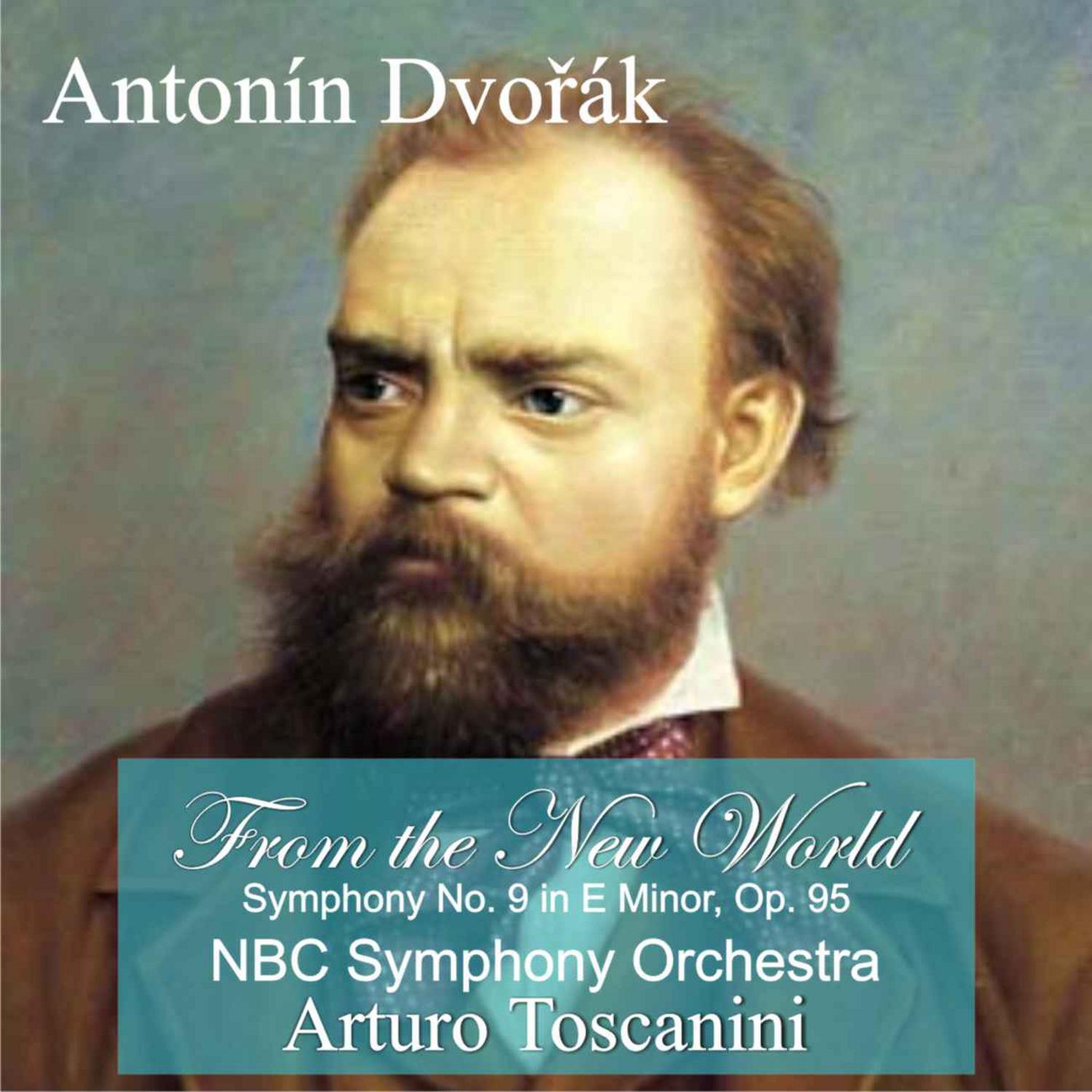 A. Dvořák: "From the New World" Symphony No. 9 in E Minor, Op. 95