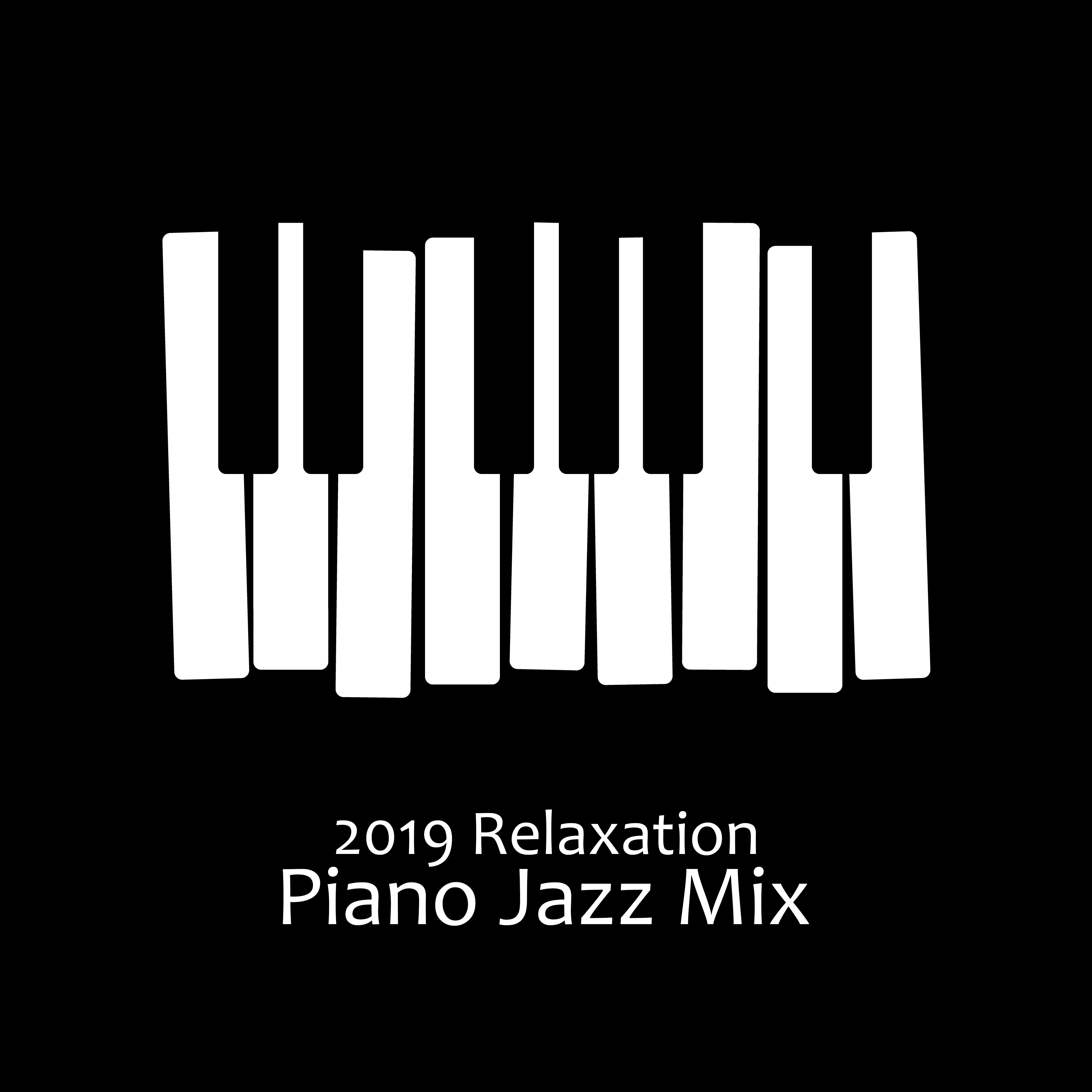 2019 Relaxation Piano Jazz Mix – Ambient Music, Coffee Relax, Instrumental Piano After Work, Restaurant Jazz, Relaxing Jazz Music