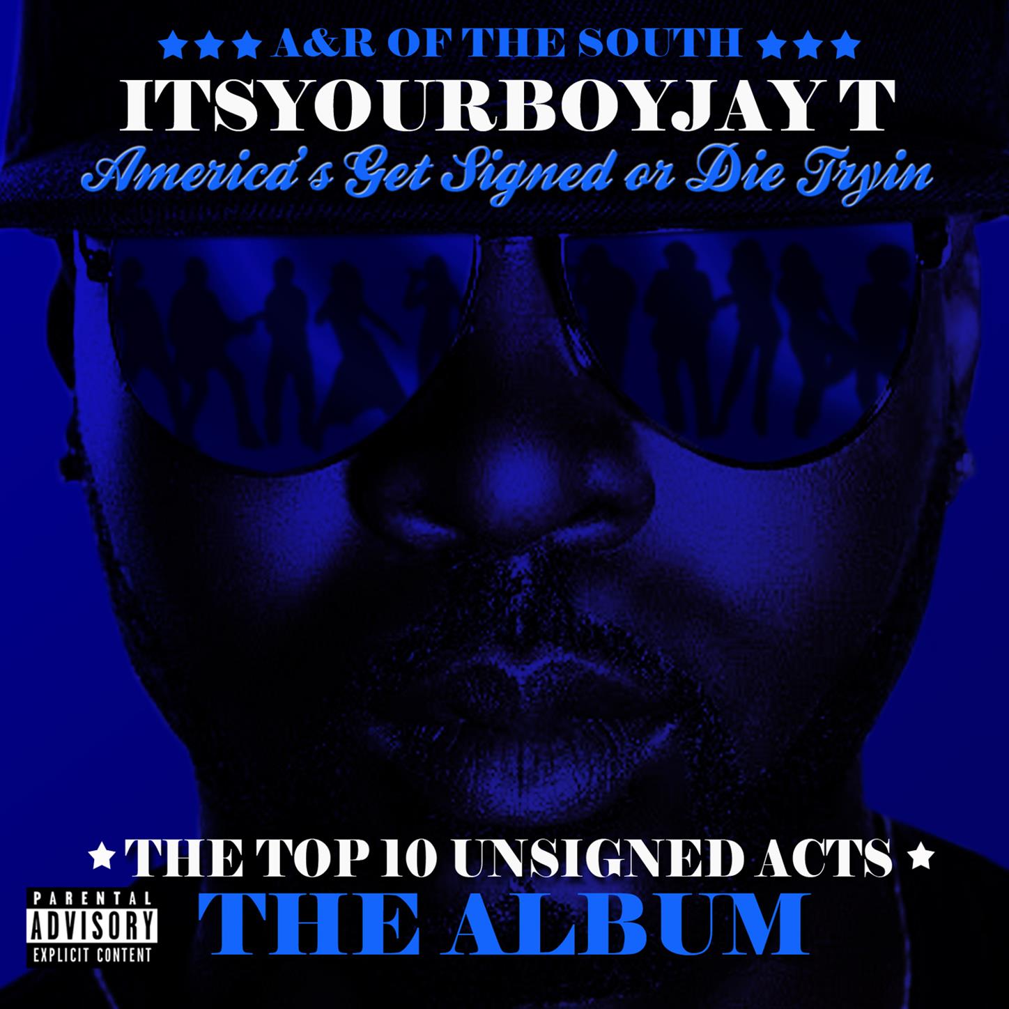 America's Get Signed Or Die Trying: Top 10 Unsigned Acts "The  Album"