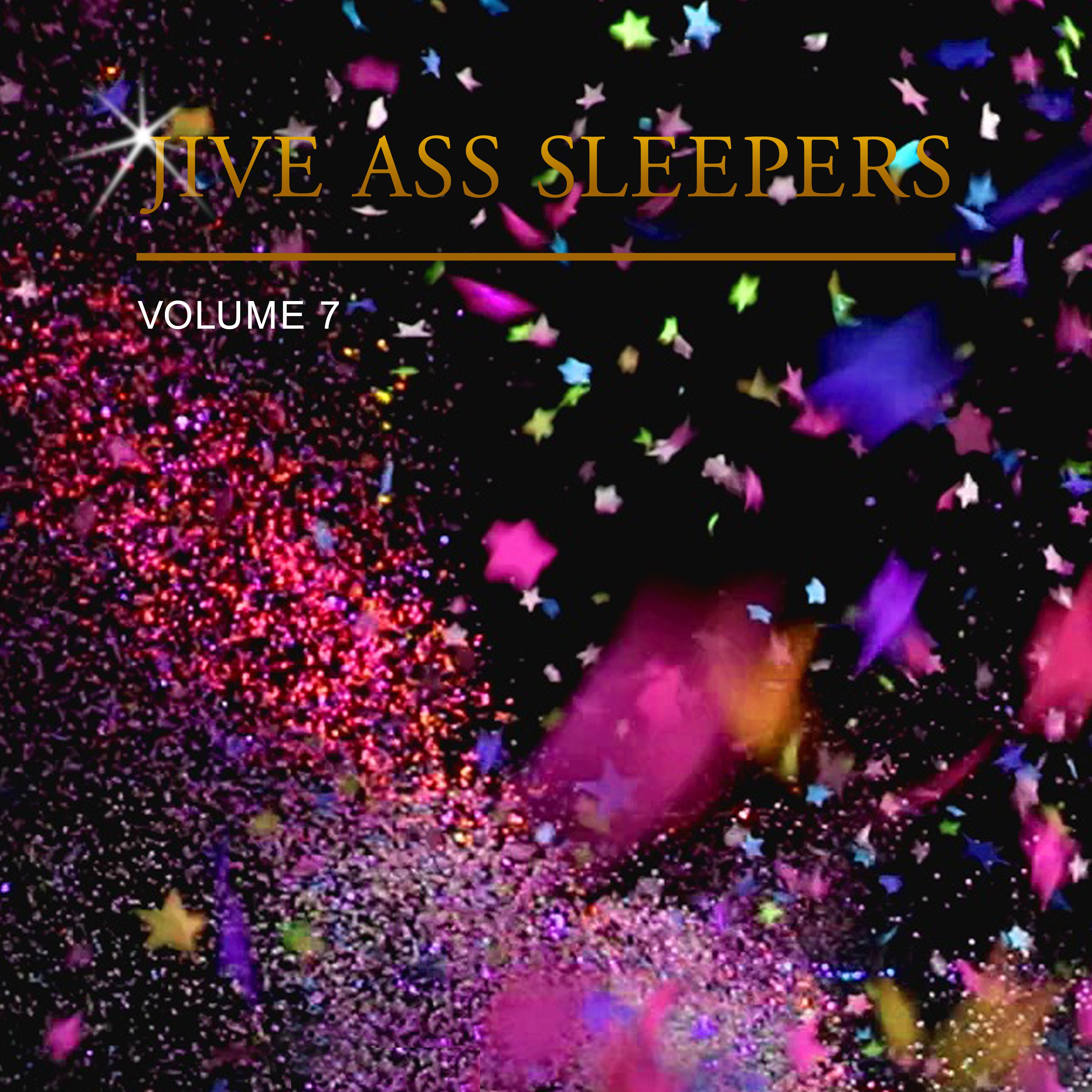 Jive Ass Sleepers, Vol. 7