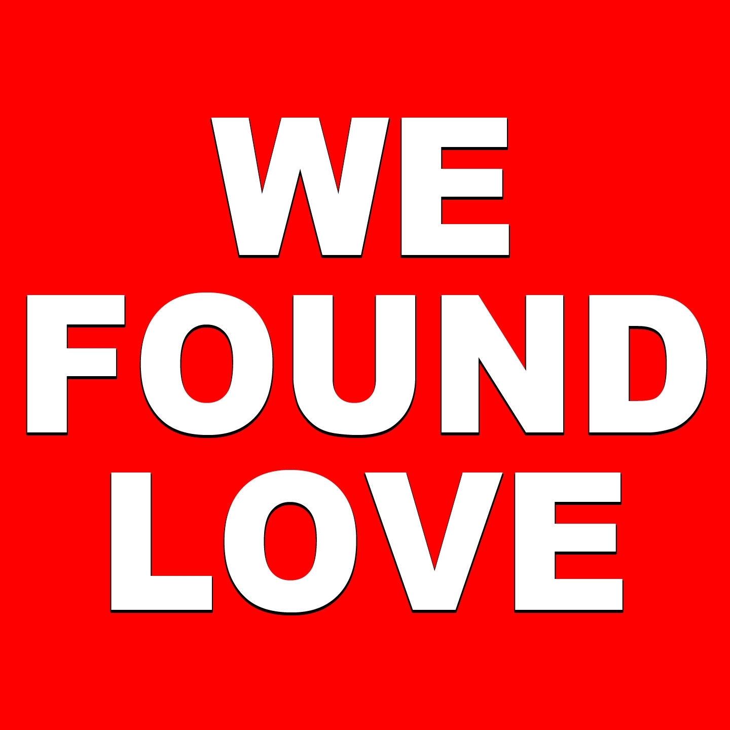 We Found Love