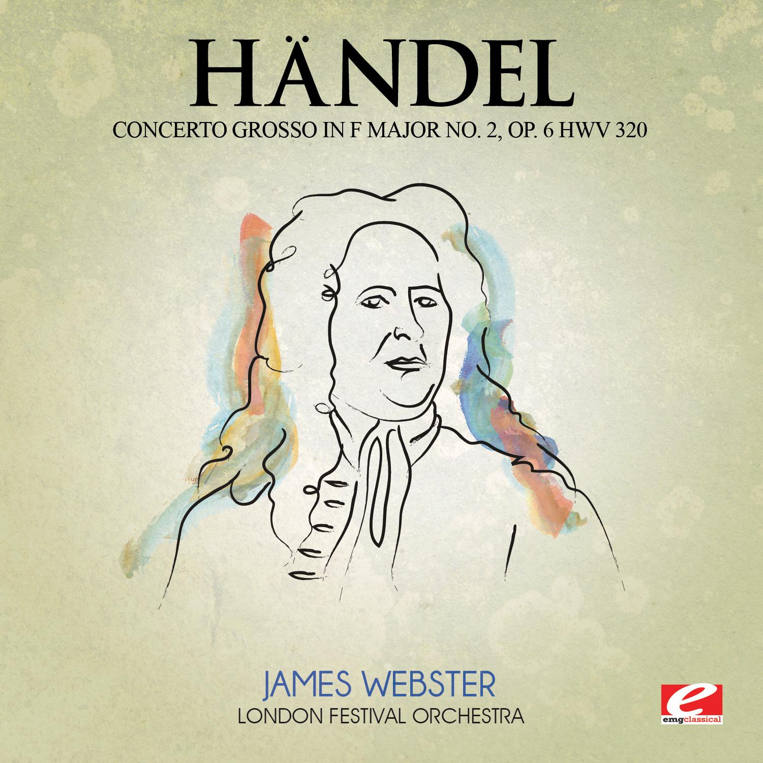 Handel: Concerto Grosso in F Major No. 2, Op. 6, Hwv 320 (Digitally Remastered)