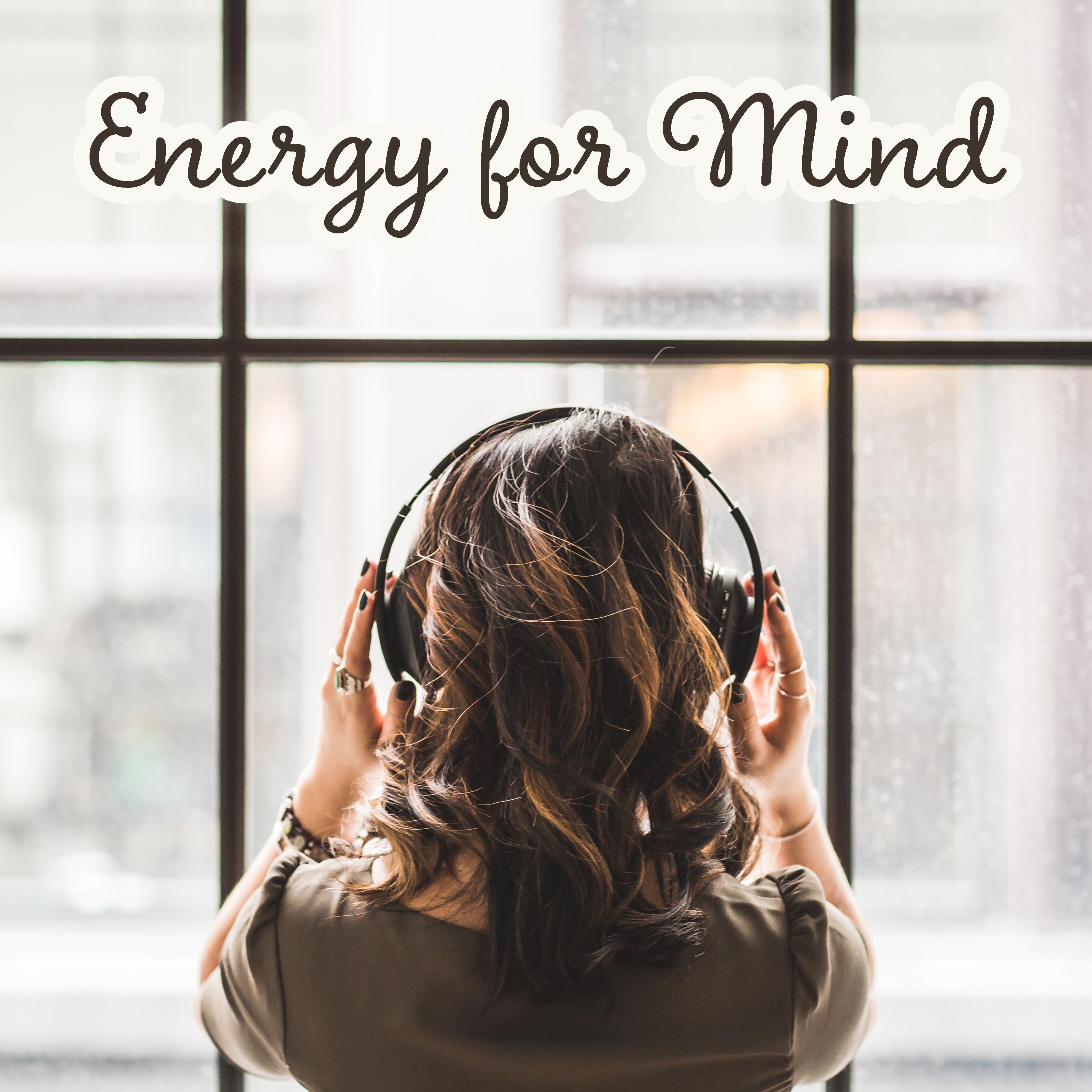 Energy for Mind – Inner Balance, Relaxing Music to Calm Down, Relax, Free Time, Positive Thinking