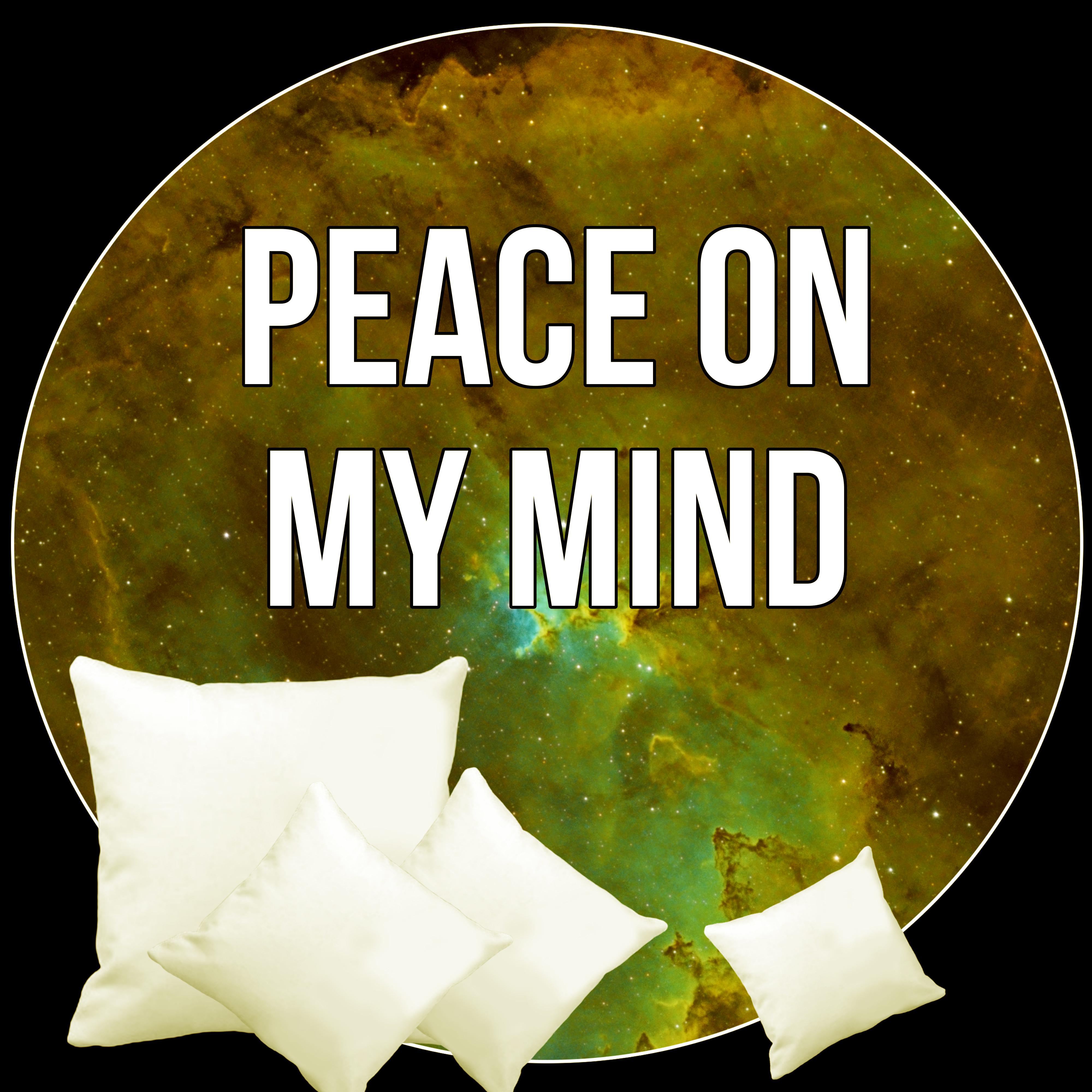 Peace On my Mind – Calm Mind, Dreams While Sleeping, Soothing Sounds of Nature, White Noise, Inner Peace, Sleep Hypnosis, Sweet Dreams