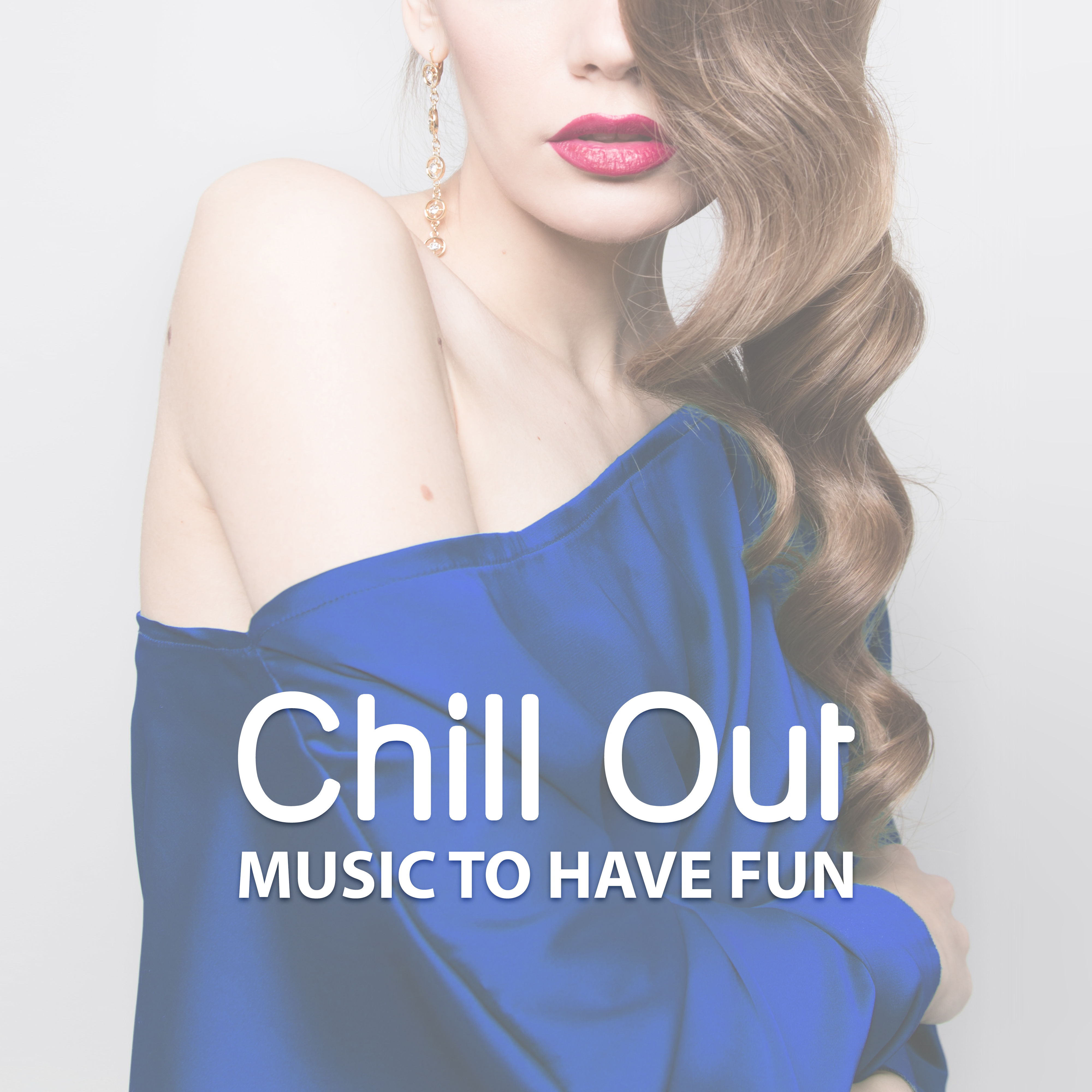 Chill Out Music to Have Fun – Party Dance Music, Sounds for Night, Drinks Bar, Chill Out Vibes
