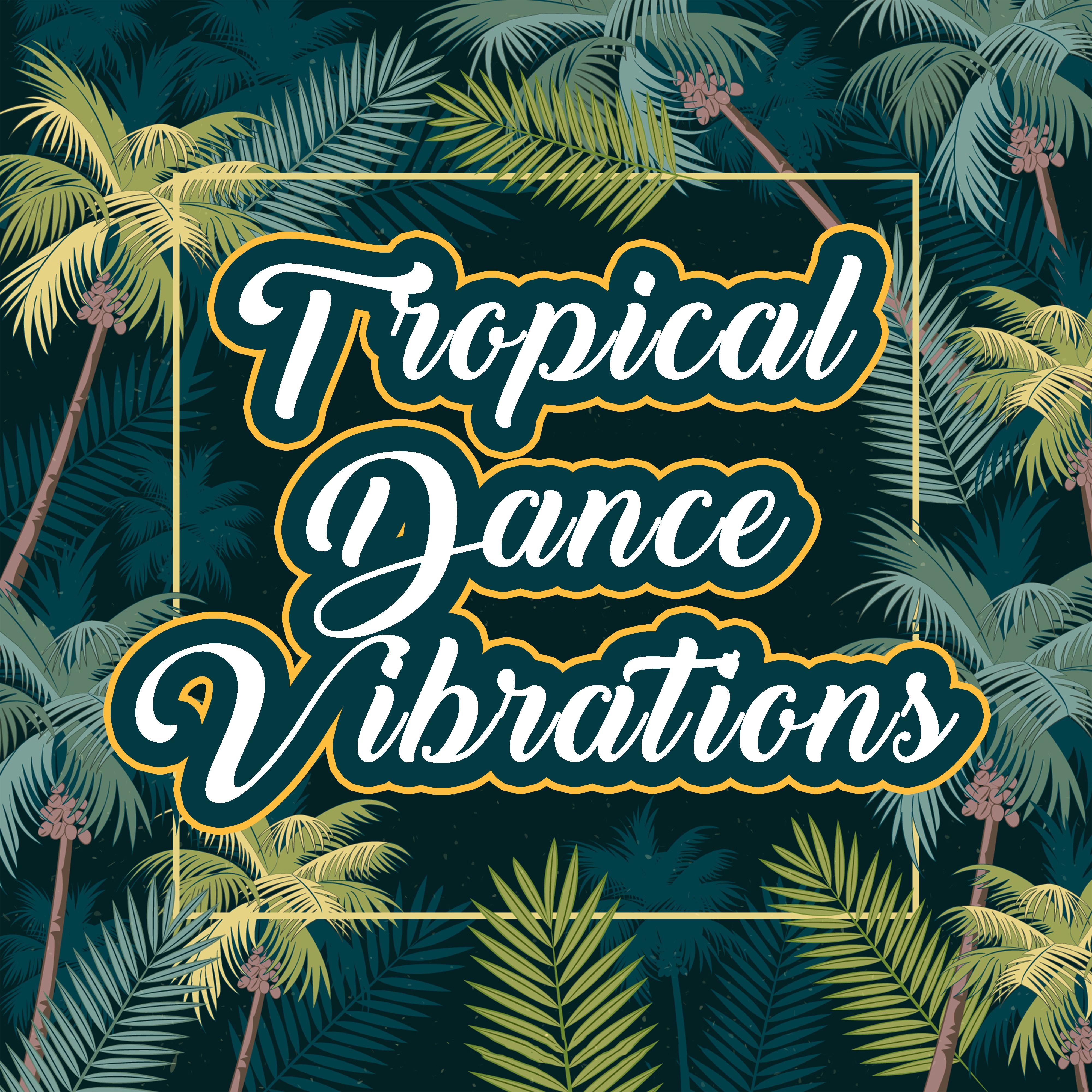 Tropical Dance Vibrations