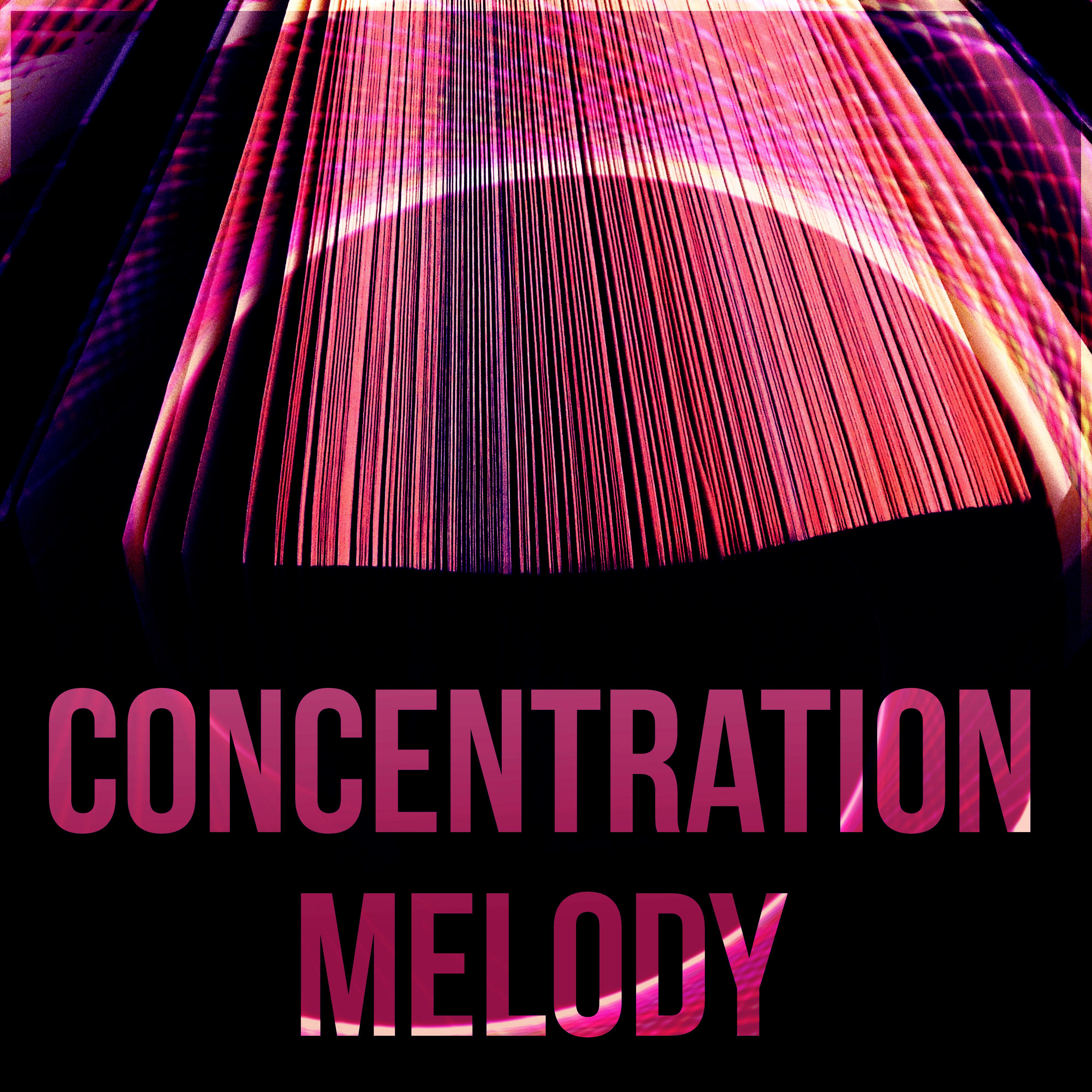 Concentration Melody - Background Music for Body Reading, Relaxing Music for Exam Study, Doing Homework and Brain Power