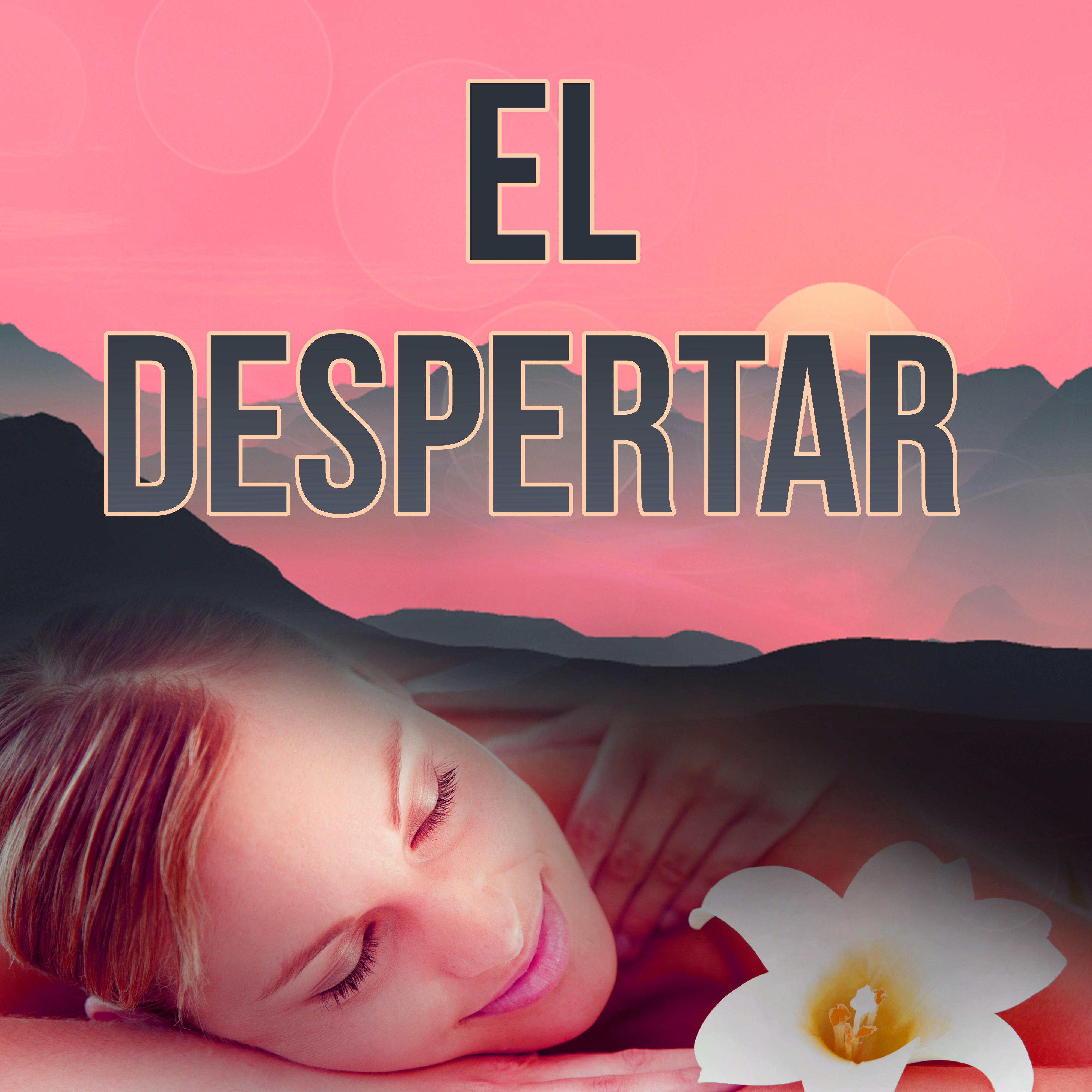 El Despertar - Sonidos de la Naturaleza, Música para Masaje y Relajación Ejercicios, Relaje Su Cuerpo y Su Alma Usando Aromaterapia, Yoga y Ayurveda Música se Calmara. Wellness y SPA