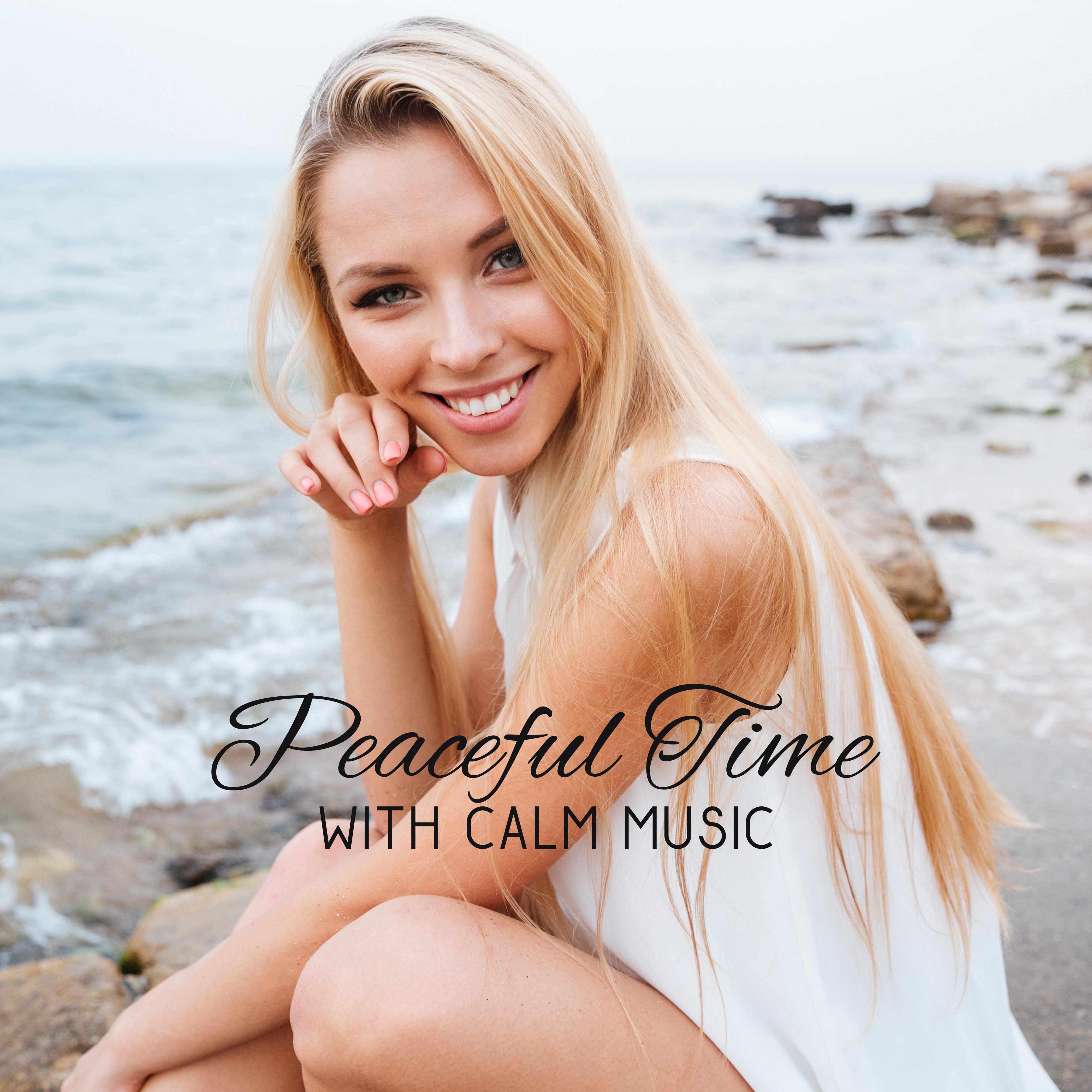 Peaceful Time with Calm Music – Relaxing Melodies, New Age Sounds, Mind & Body Rest, Relieve Stress