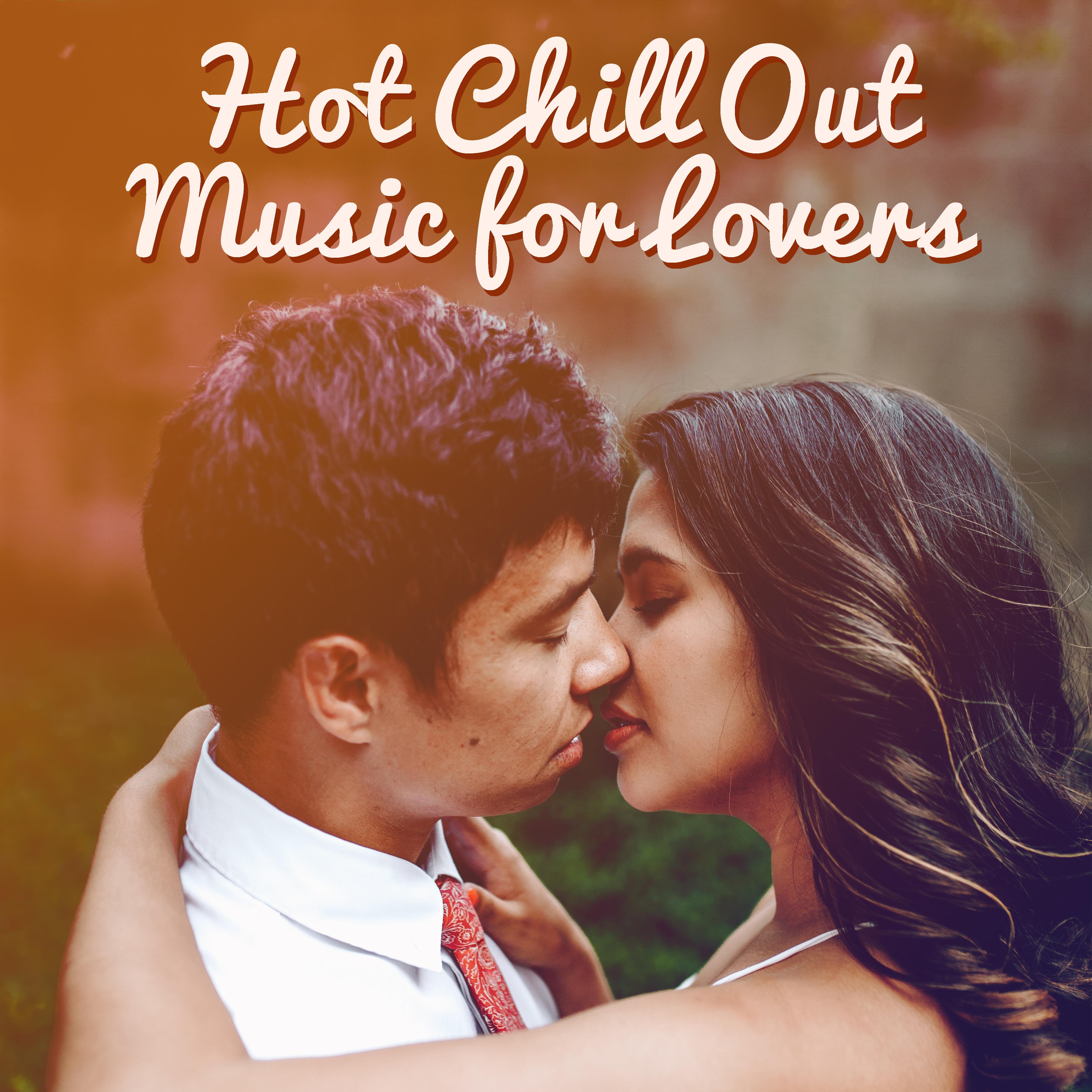 Hot Chill Out Music for Lovers – Holiday Hot Memories, Erotic Chill Out Music for Night, Romantic Beats