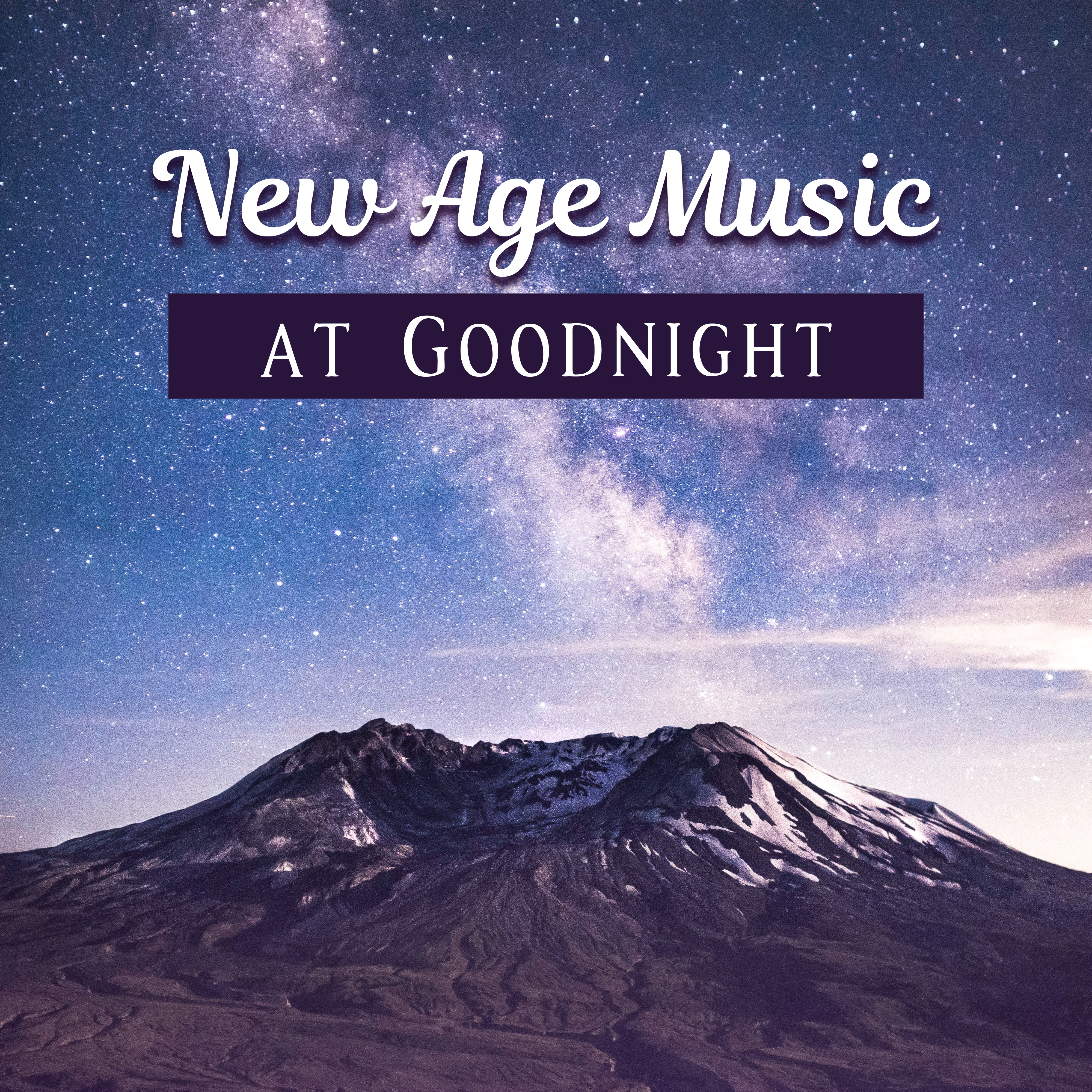 New Age Music at Goodnight – Healing Sounds to Rest, Pure Sleep, Deep Relax, Sweet Dreams, Naptime