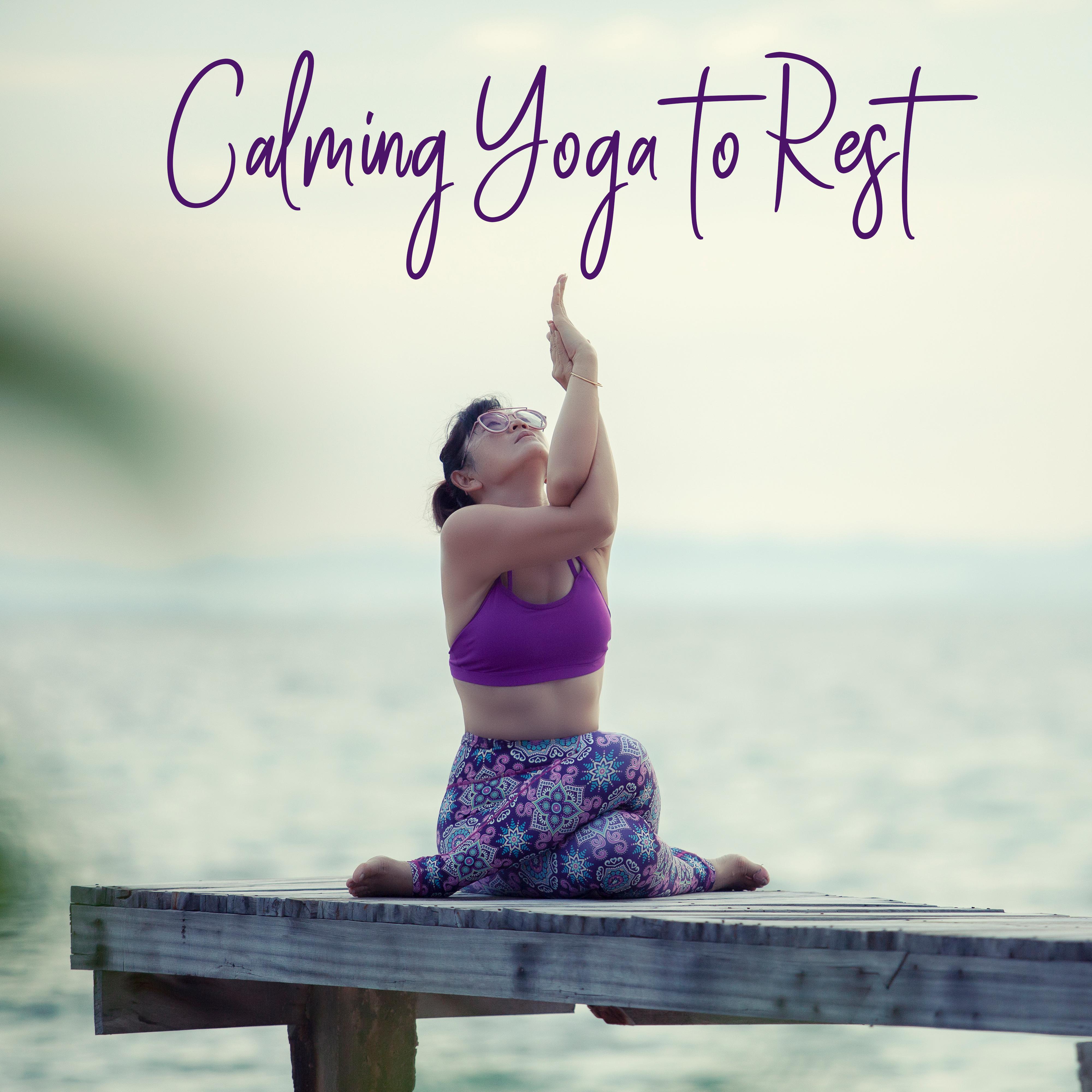 Calming Yoga to Rest