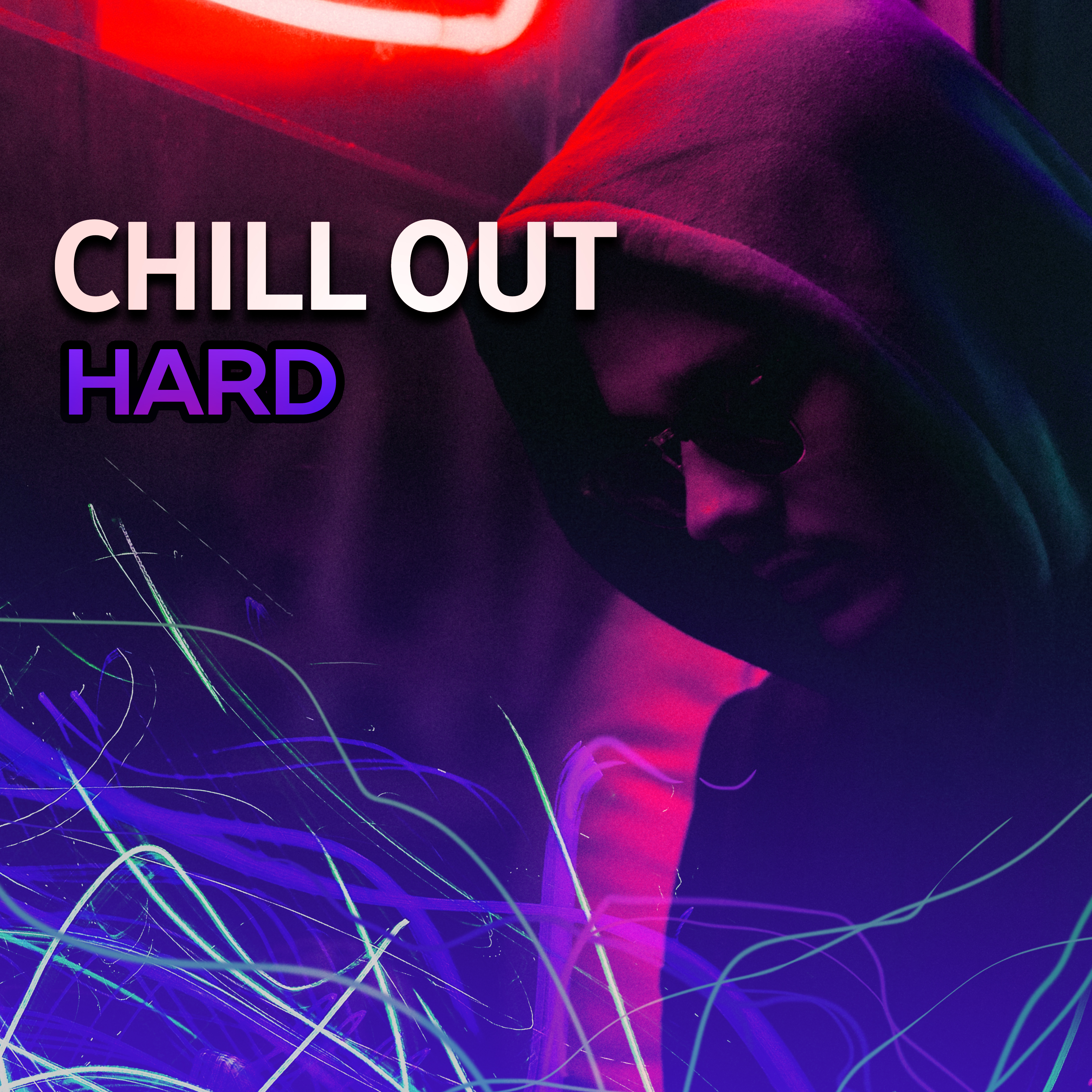 Chill Out Hard