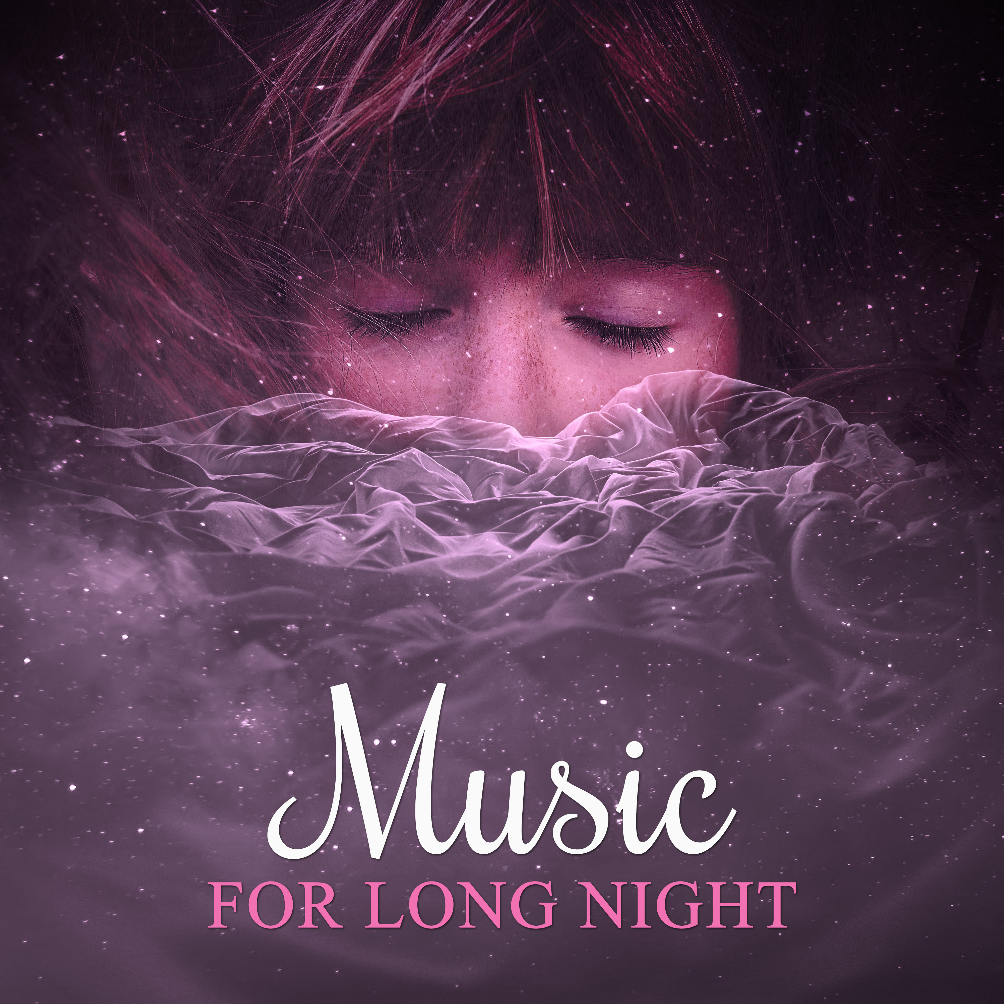 Music for Long Night – Calm Sounds of Nature for Cure Insomnia, Sleep Deeply, Relax Music, Sleepy Sleep, New Age Music