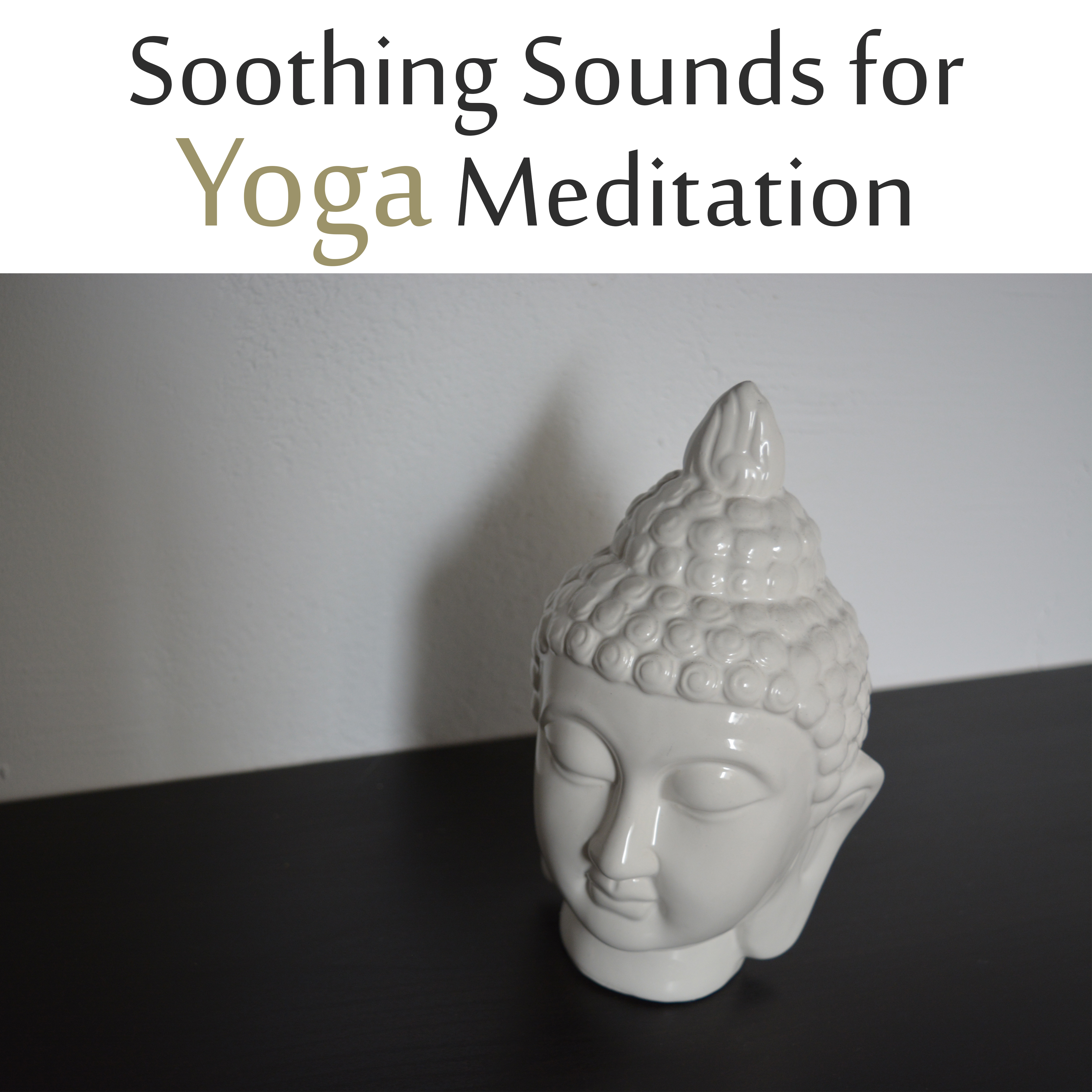 Soothing Sounds for Yoga Meditation – Easy Listening, Meditation Sounds for Mind Calmness, Inner Journey, Soft New Age Melodies