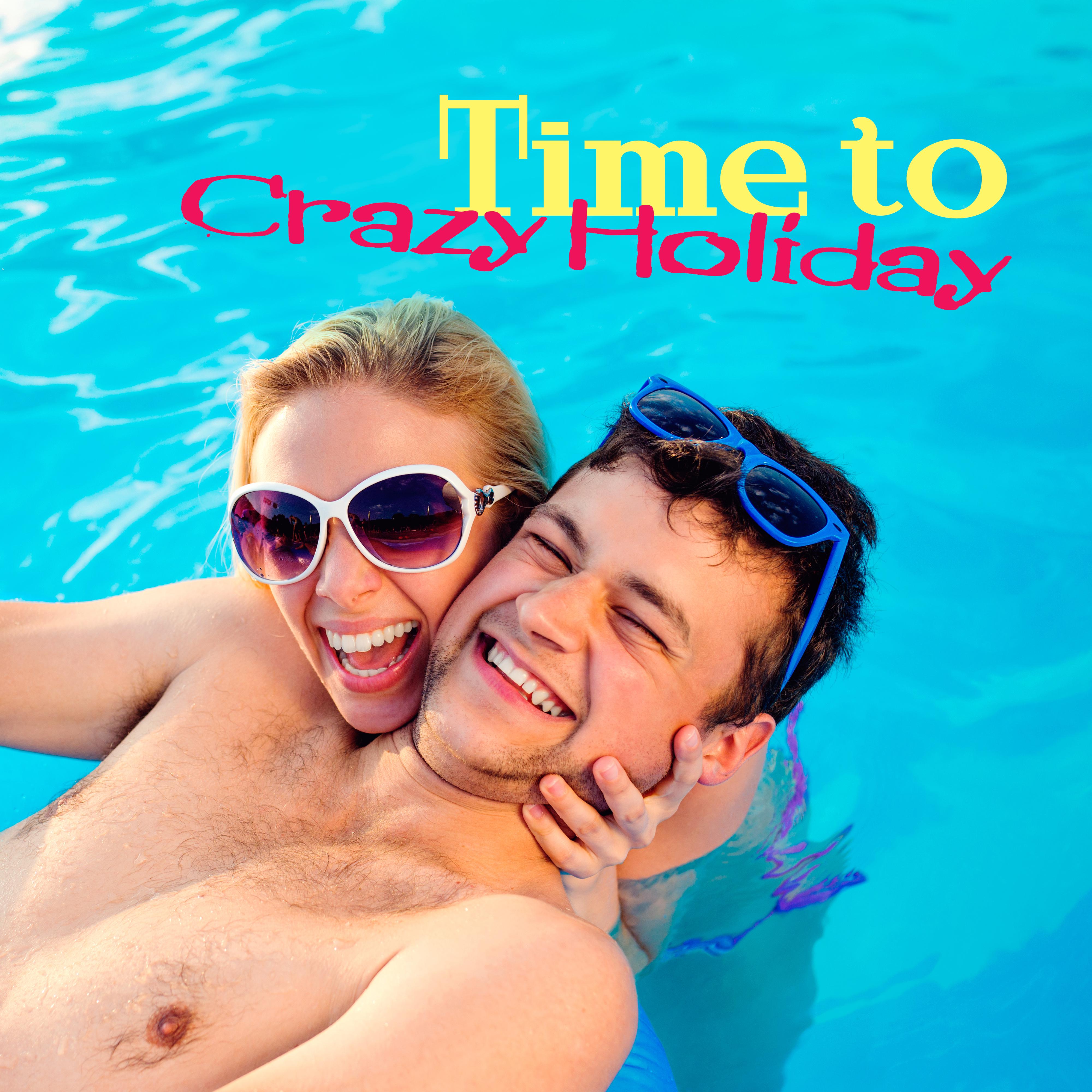 Time to Crazy Holiday – Ibiza Summertime, Party Hits, Chill Paradise, Lounge, Tropical Party, Perfect Relax