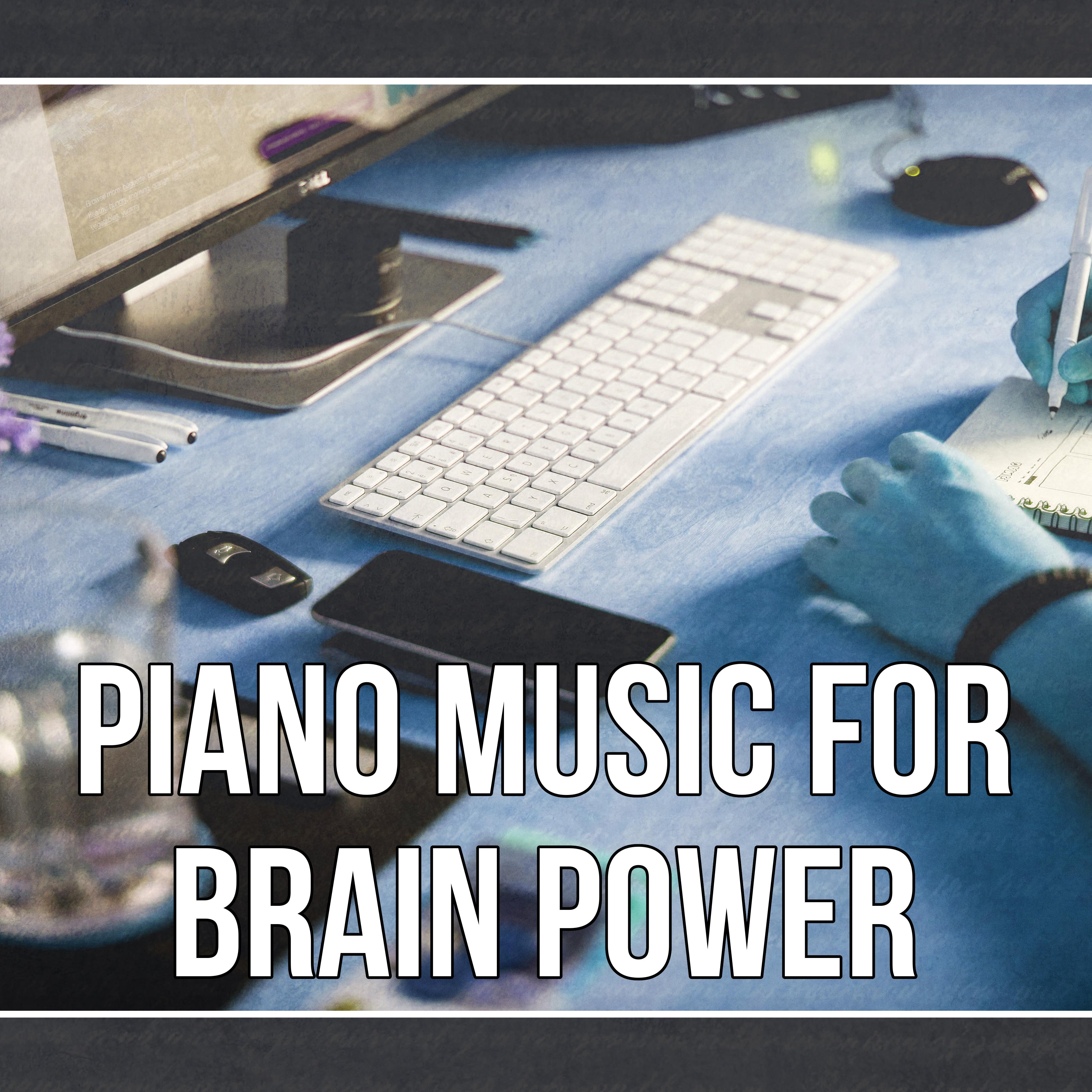 Piano Music for Brain Power – Nature Sounds for Your Brain Power, Music that Helps to Focus and Concenrate on Work