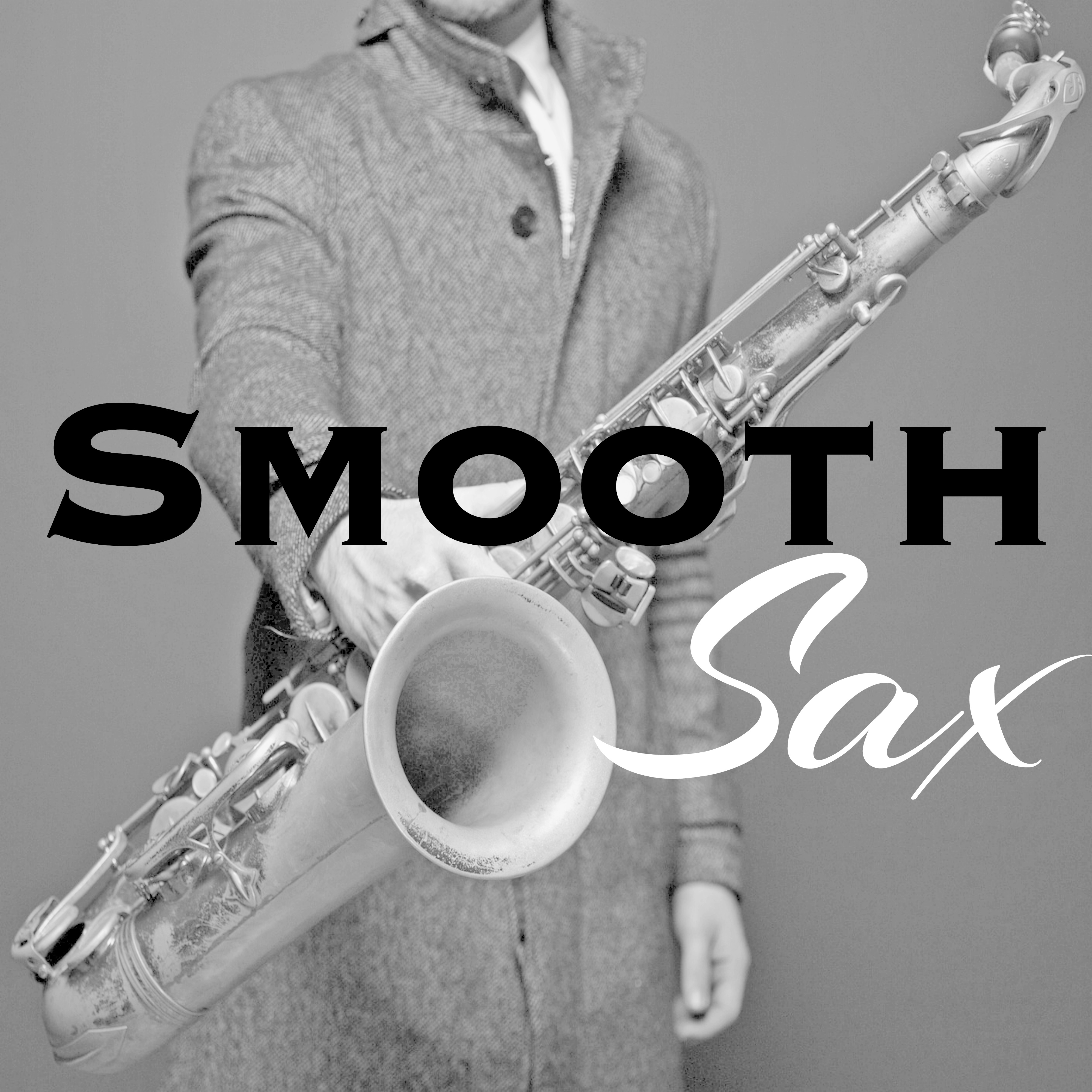 Smooth Sax - Romantic Jazz to Relax in Love, Sexy Moments Collection