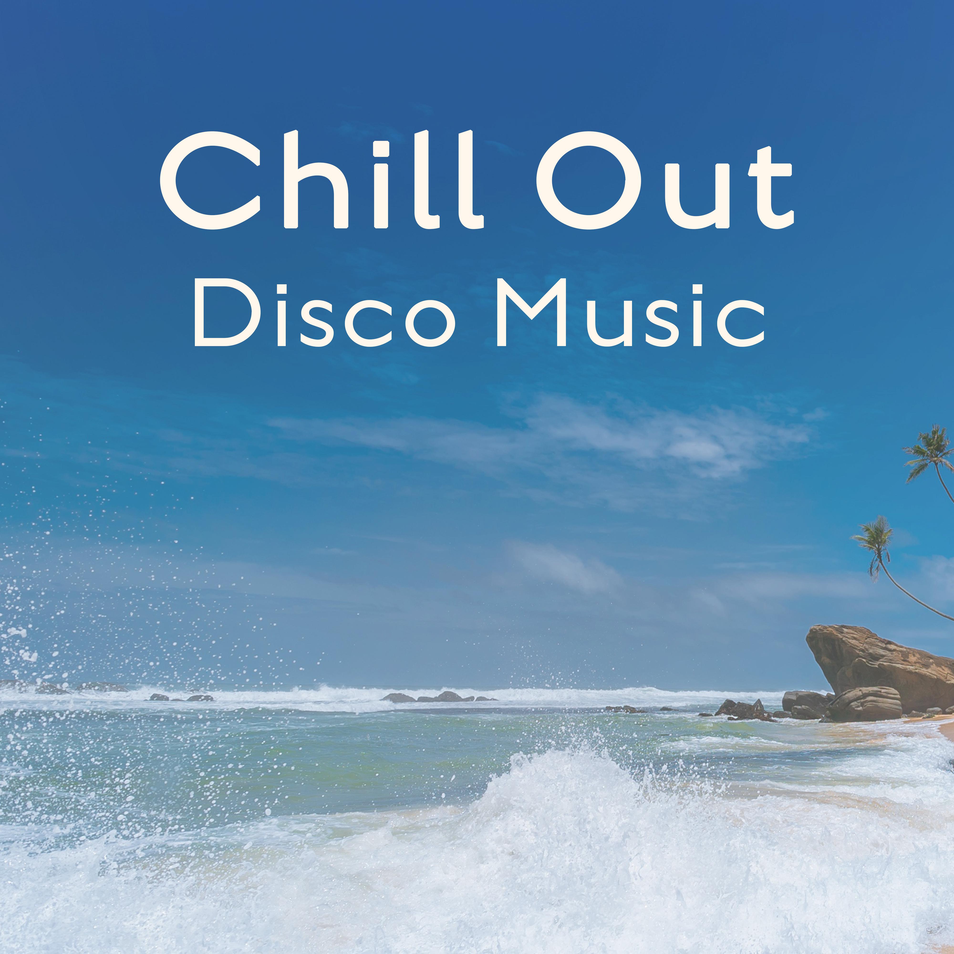 Chill Out Disco Music – Summer Hot Vibes, Holiday Sounds, Beach Dancefloor, Sun & Sand