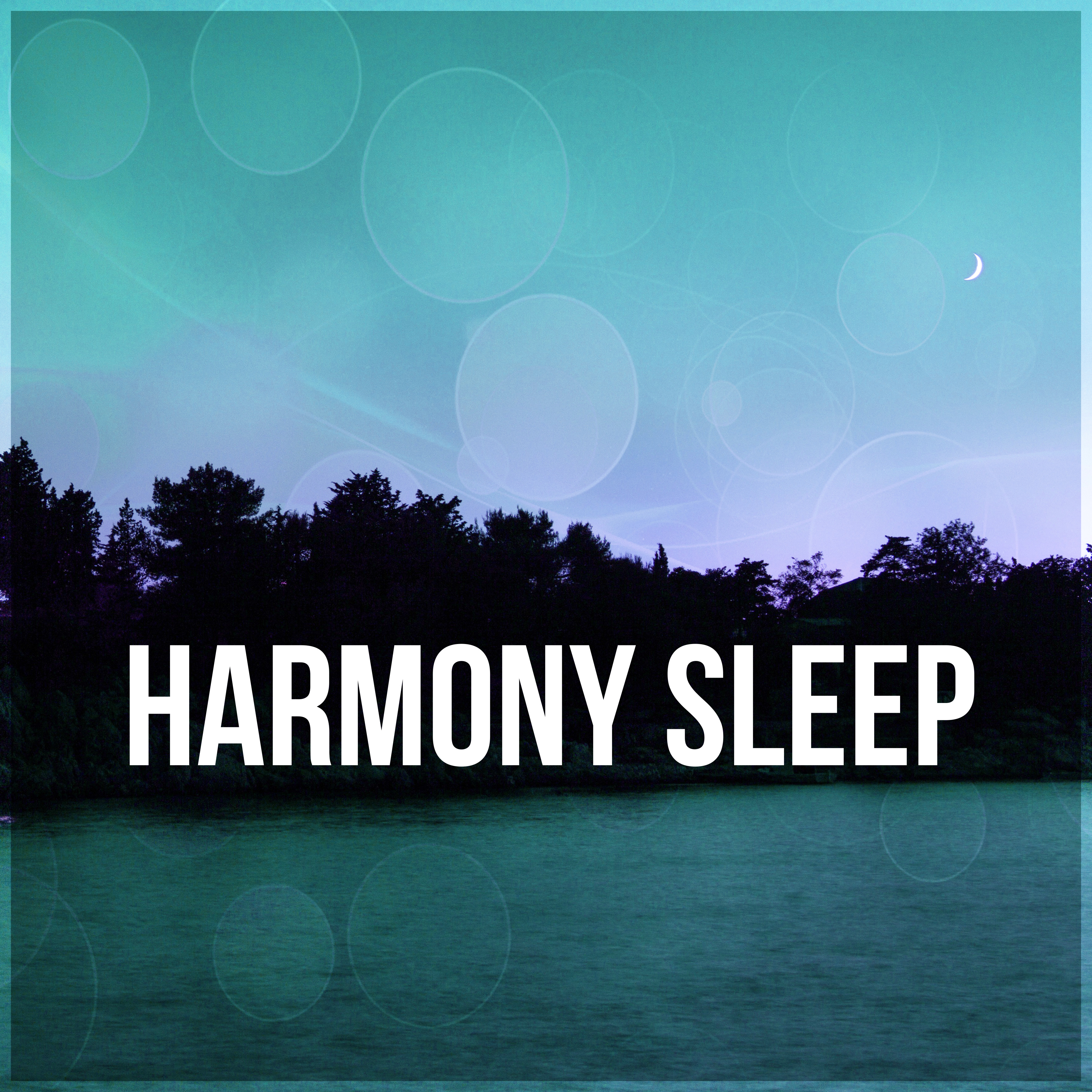 Harmony Sleep – Calm Sleep, Nature Sounds, Good Night, Music for Insomnia, Soothing Sounds for Sleep, Deep Relaxation