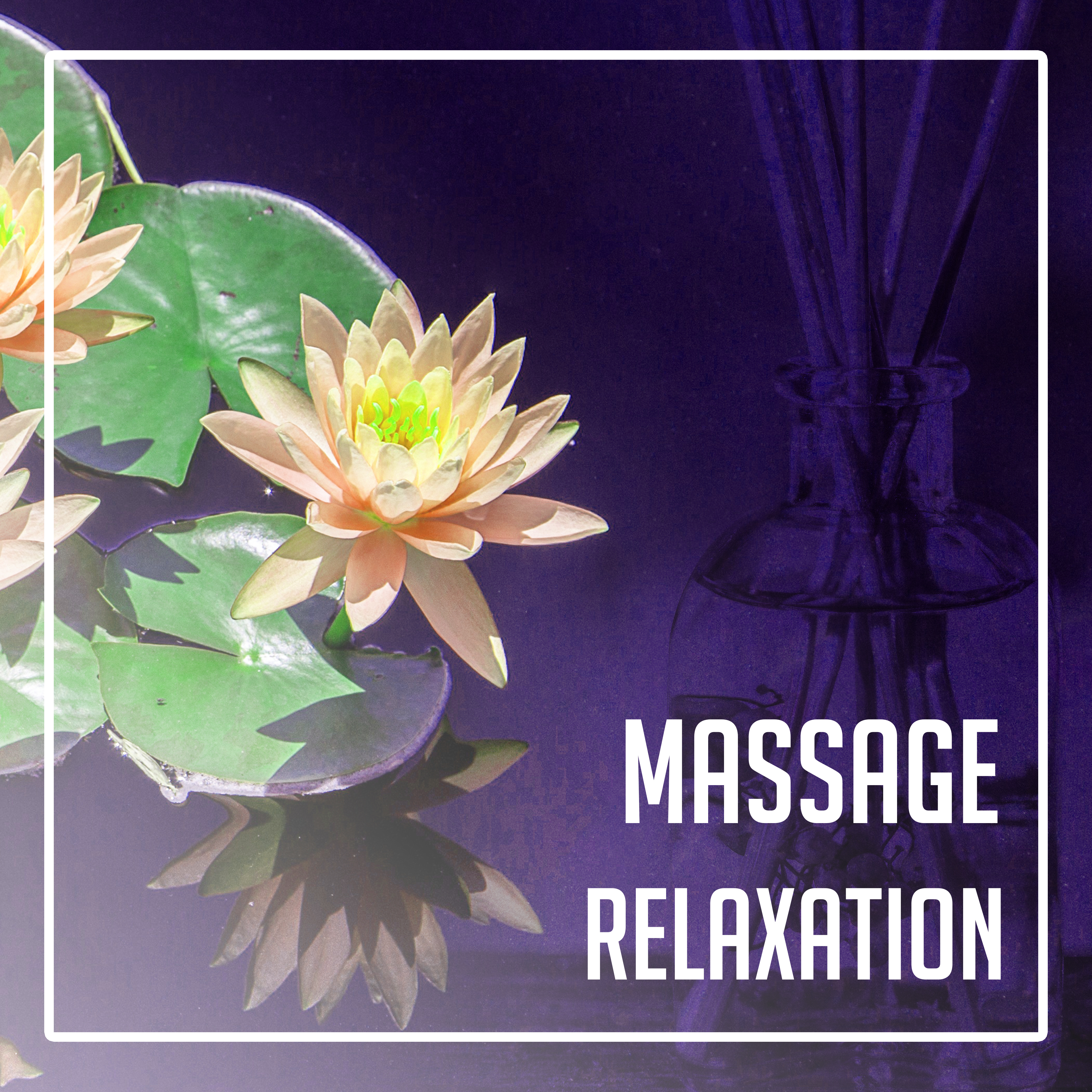 Massage Relaxation – New Age Music for Background to Massage, Spa, Wellness, Relax, Meditation, Zen