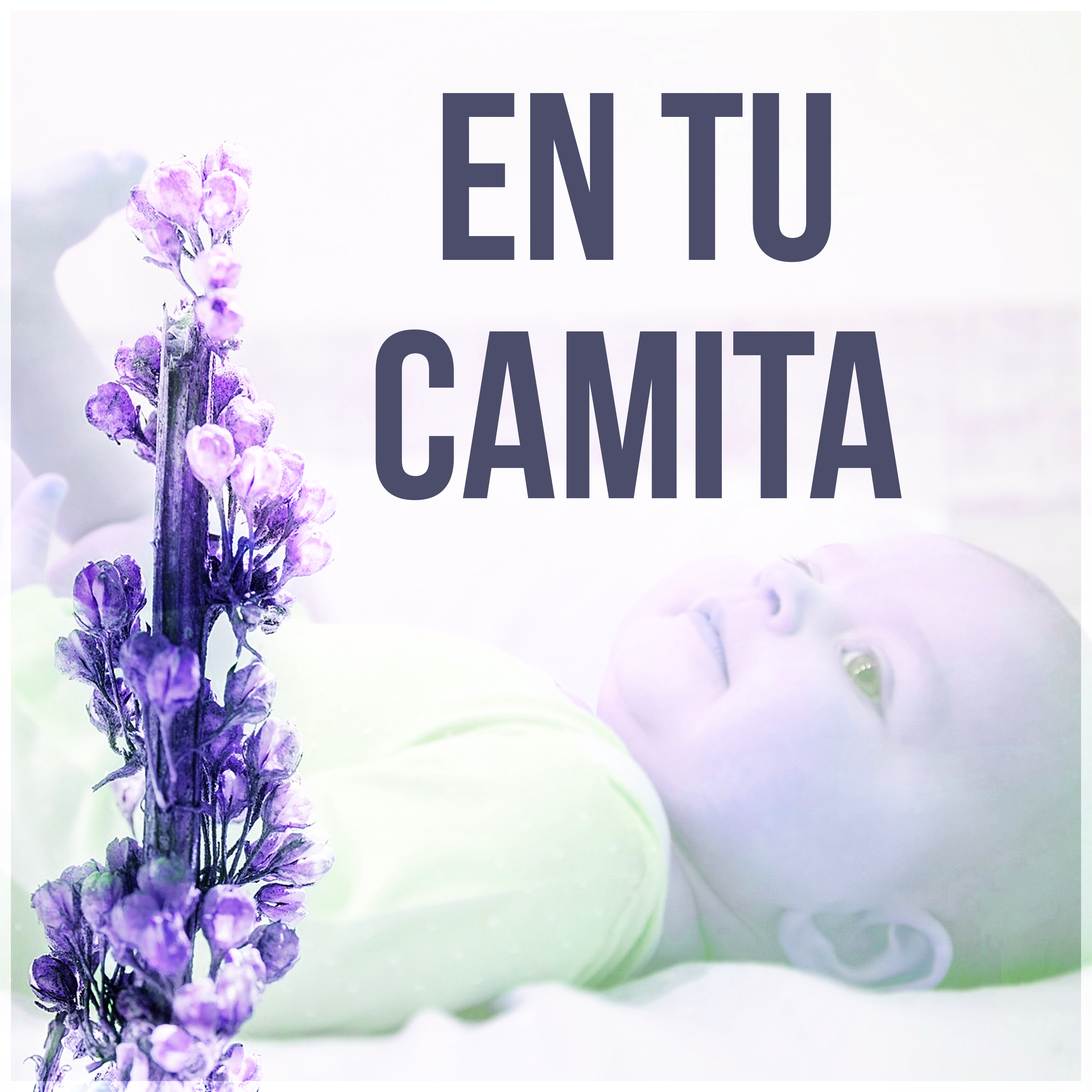 En Tu Camita - Nanas para a Tu Bebe, Música Relajante de Piano para Dormir y Relajar a tus Niños