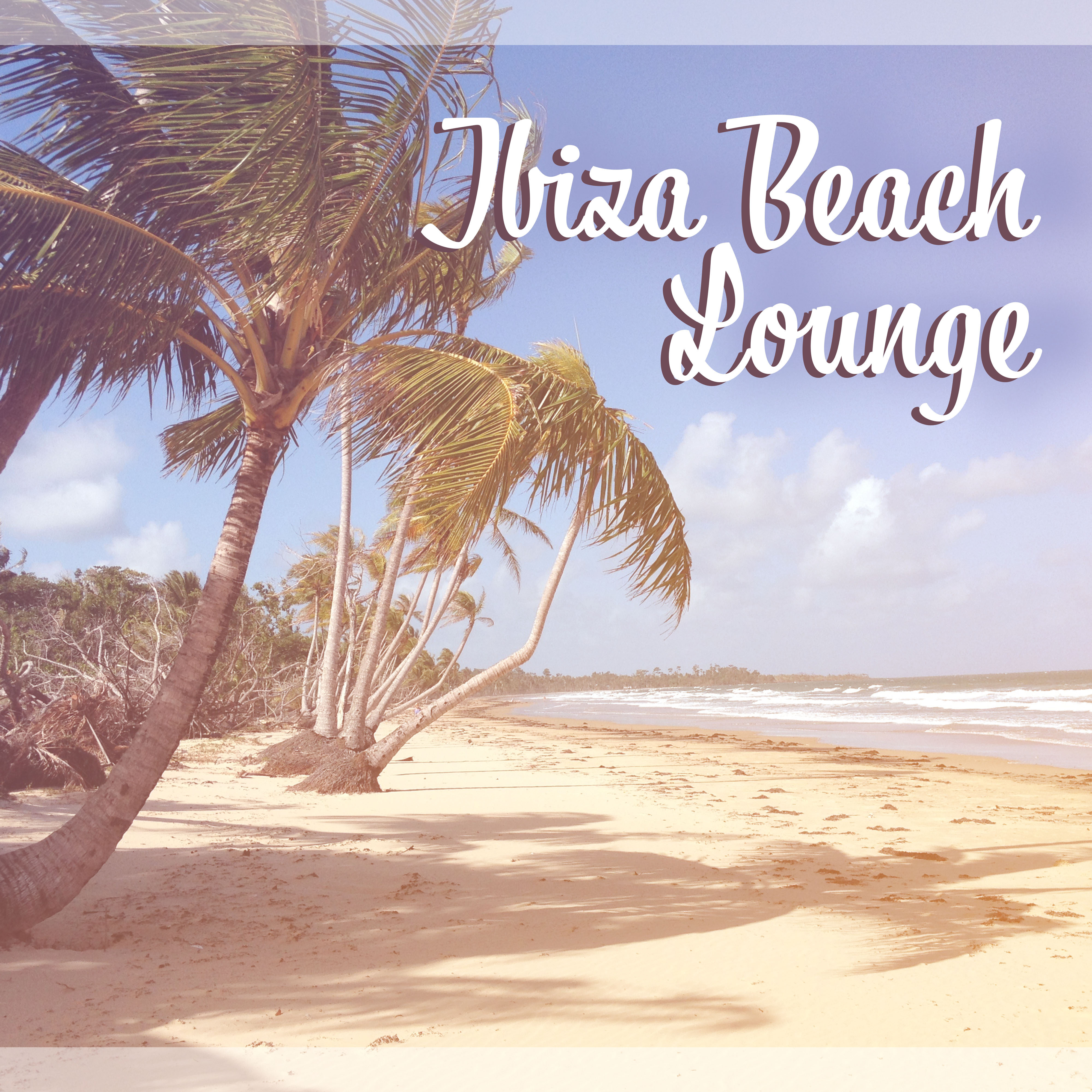 Ibiza Beach Lounge – Relaxing Chill Out Melodies, Sounds to Rest, Peaceful Mind, Stress Relief