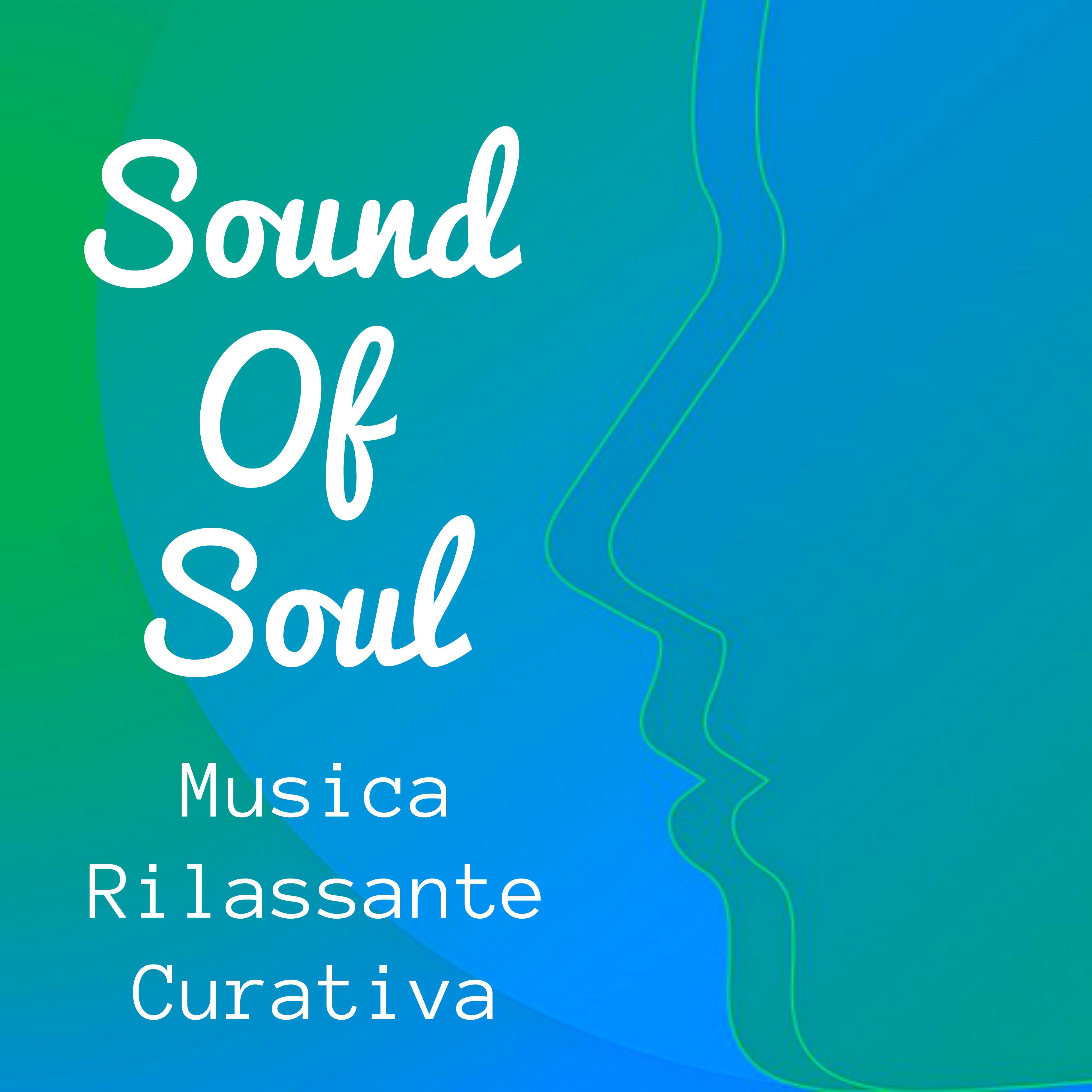 Sound Of Soul - Musica Rilassante Curativa per Massaggio Terapeutico Meditazione Guidata Equilibrare Chakra con Suoni New Age della Natura Strumentali