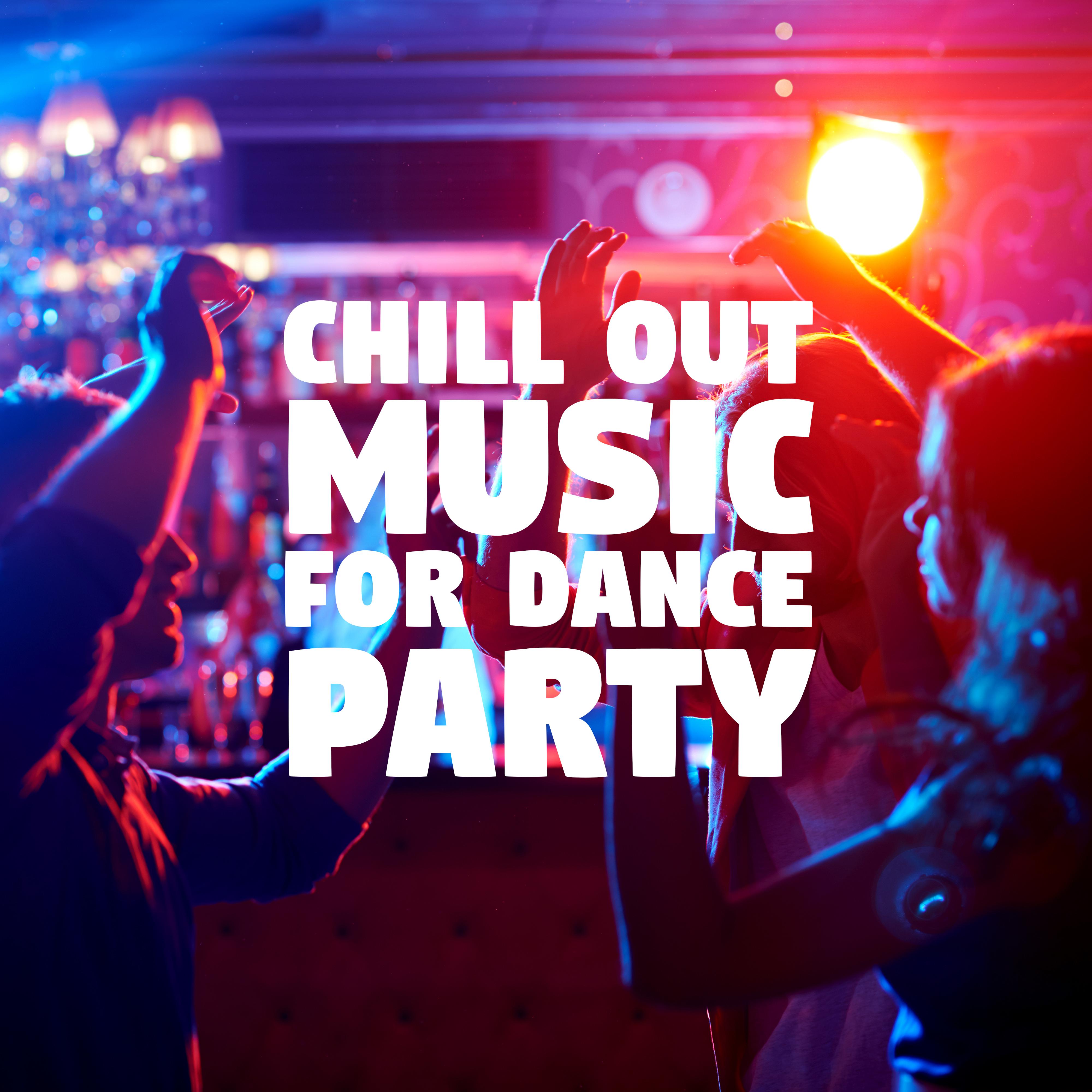Chill Out Music for Dance Party – Best Dance Music, Have Fun, Drink Bar, Ibiza Party