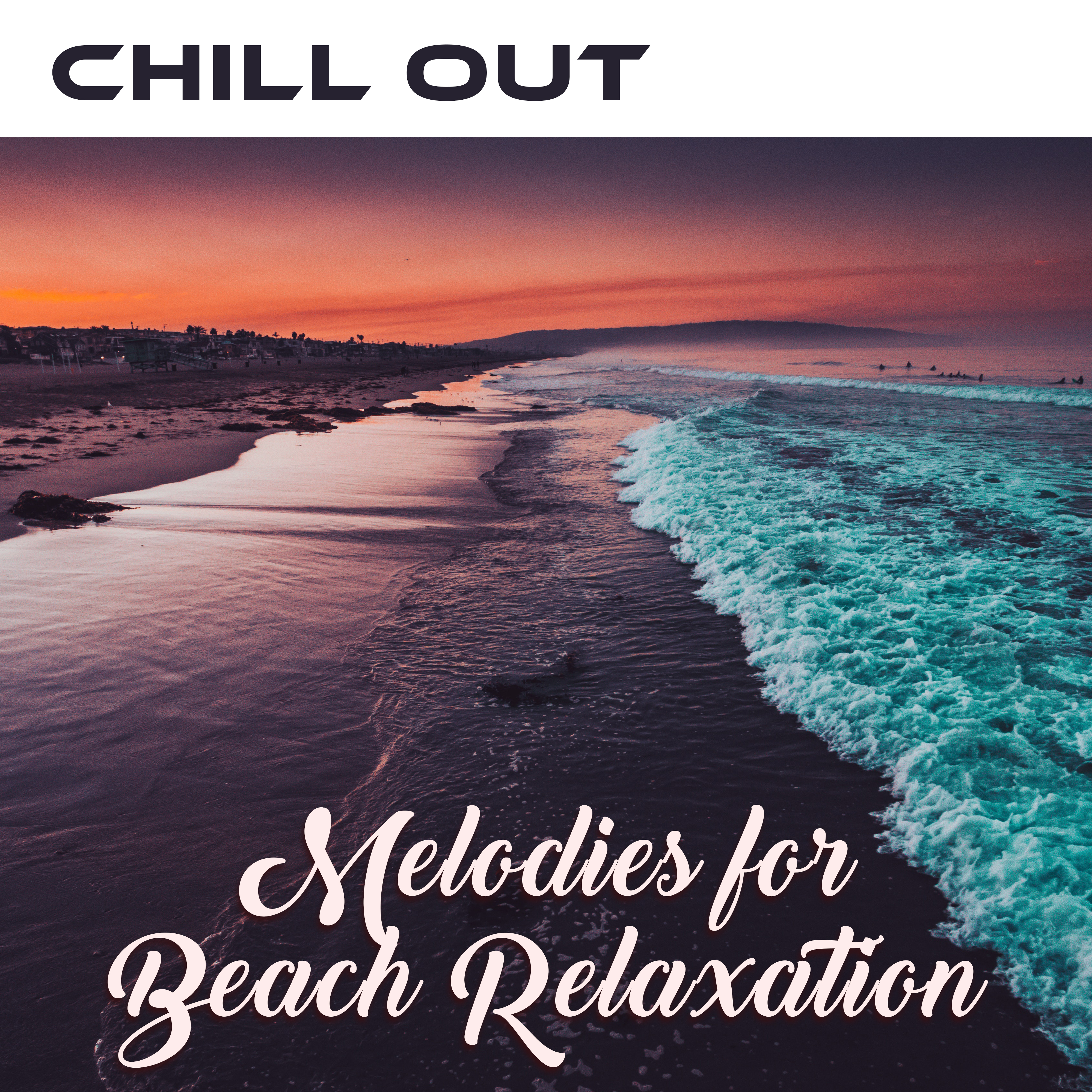 Chill Out Melodies for Beach Relaxation