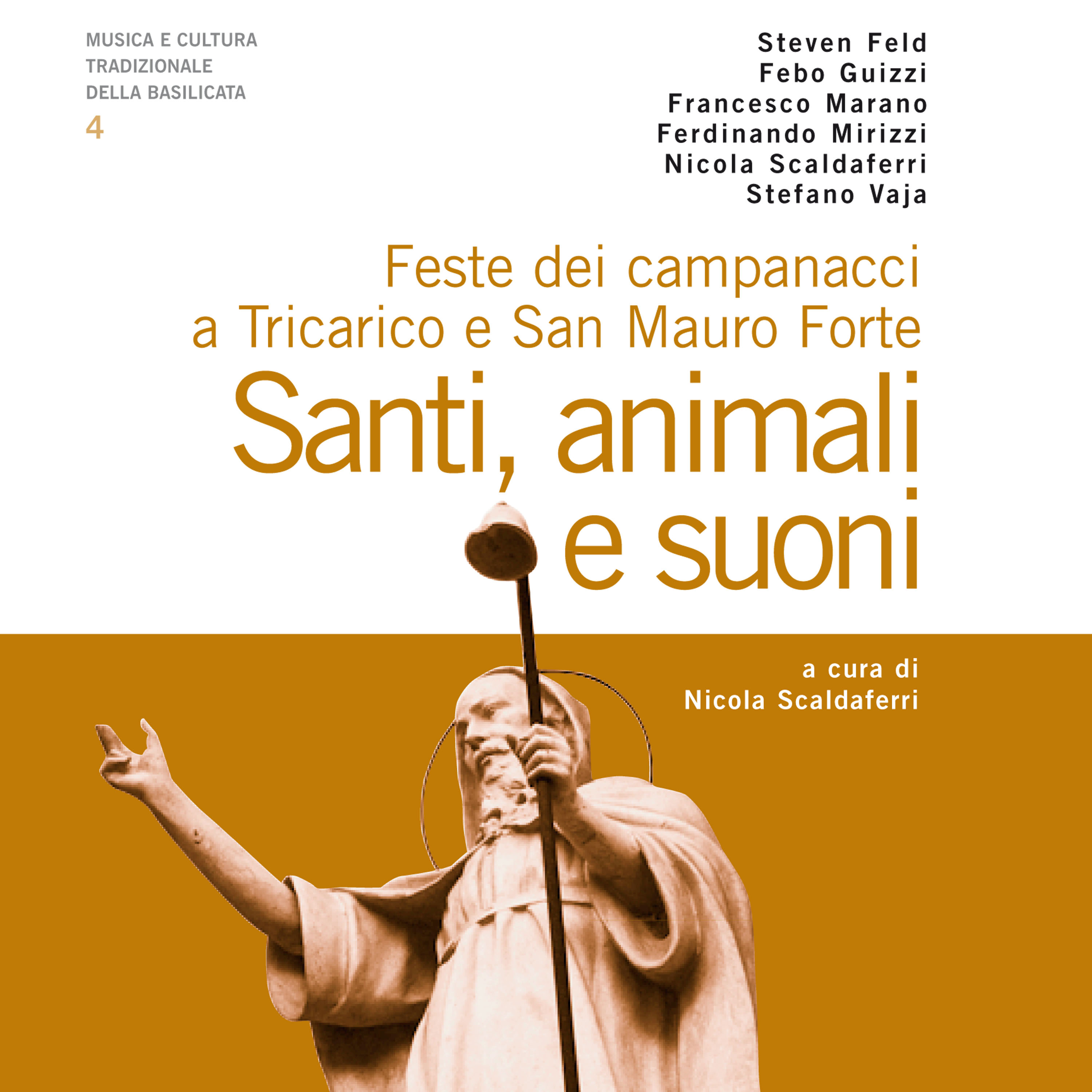 Santi, animali e suoni. Feste dei campanacci a Tricarico e San Mauro Forte. Musica e cultura tradizionale della Basilicata 4 (A cura di Nicola Scaldaferri)