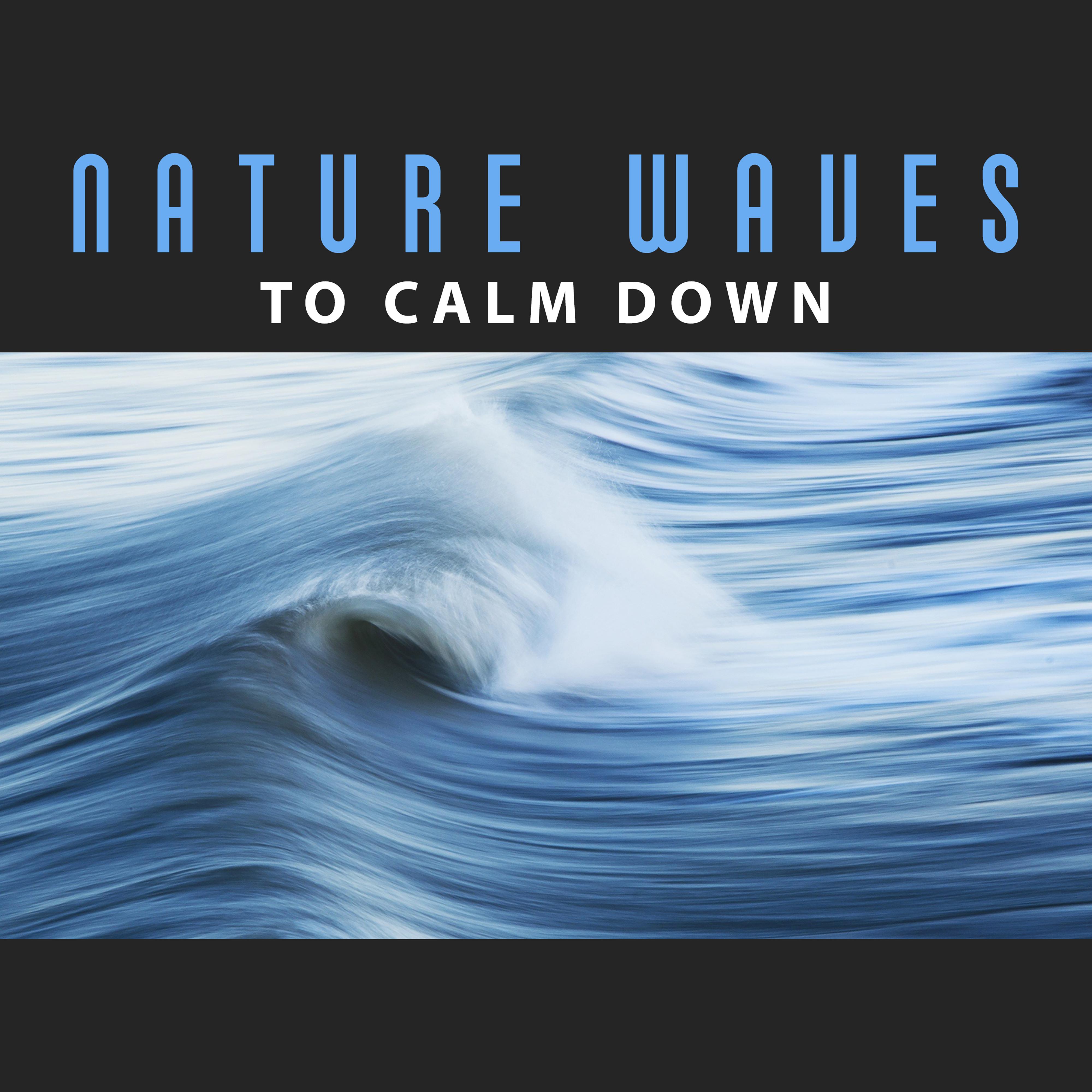 Nature Waves to Calm Down – New Age Music, Best Sounds to Relax, Stress Relief, Chill Yourself
