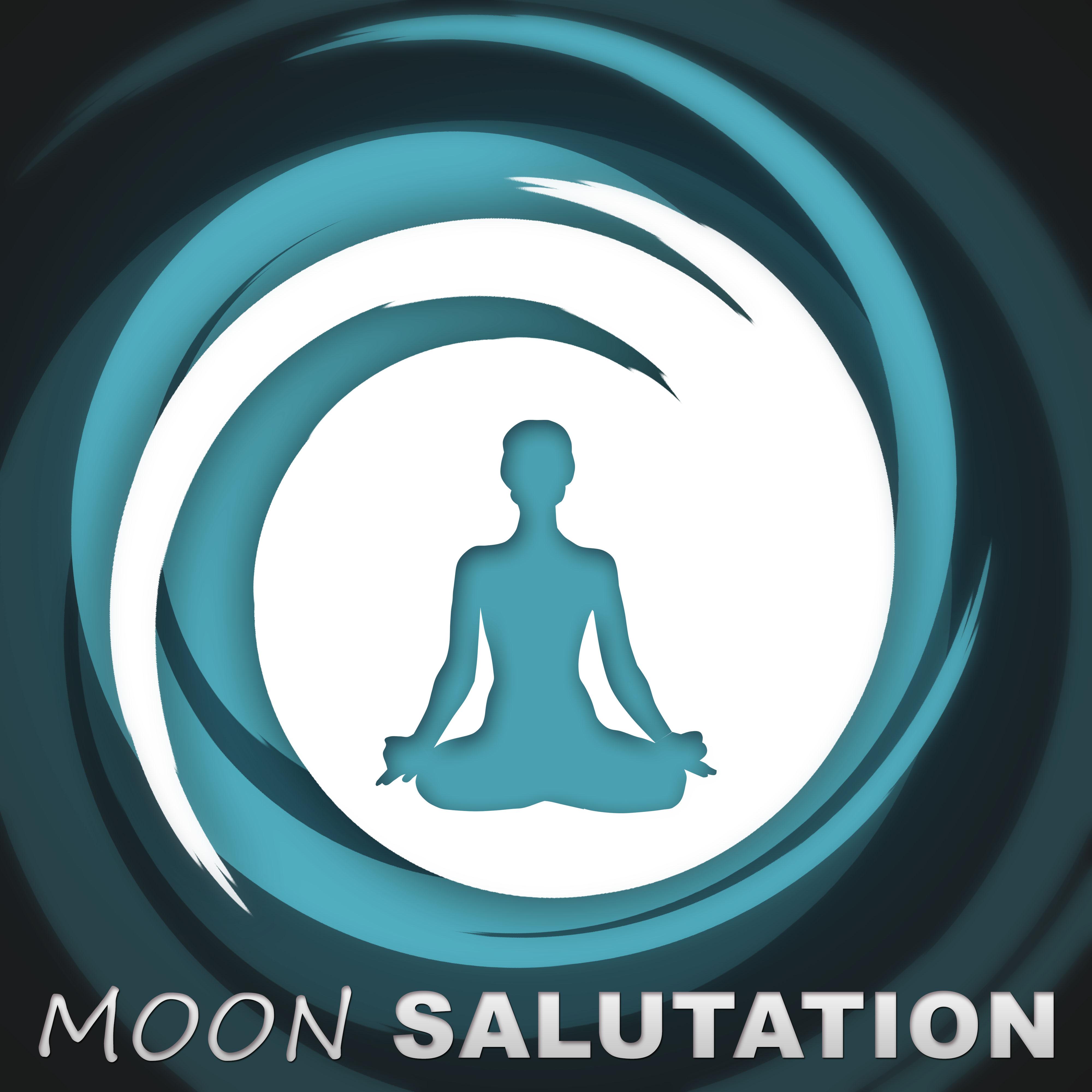 Moon Salutation – Best Music to Meditation Yoga, Yoga Karma, Meditation, Healing and Nature Sounds, Chakra Balancing, Sensual Massage