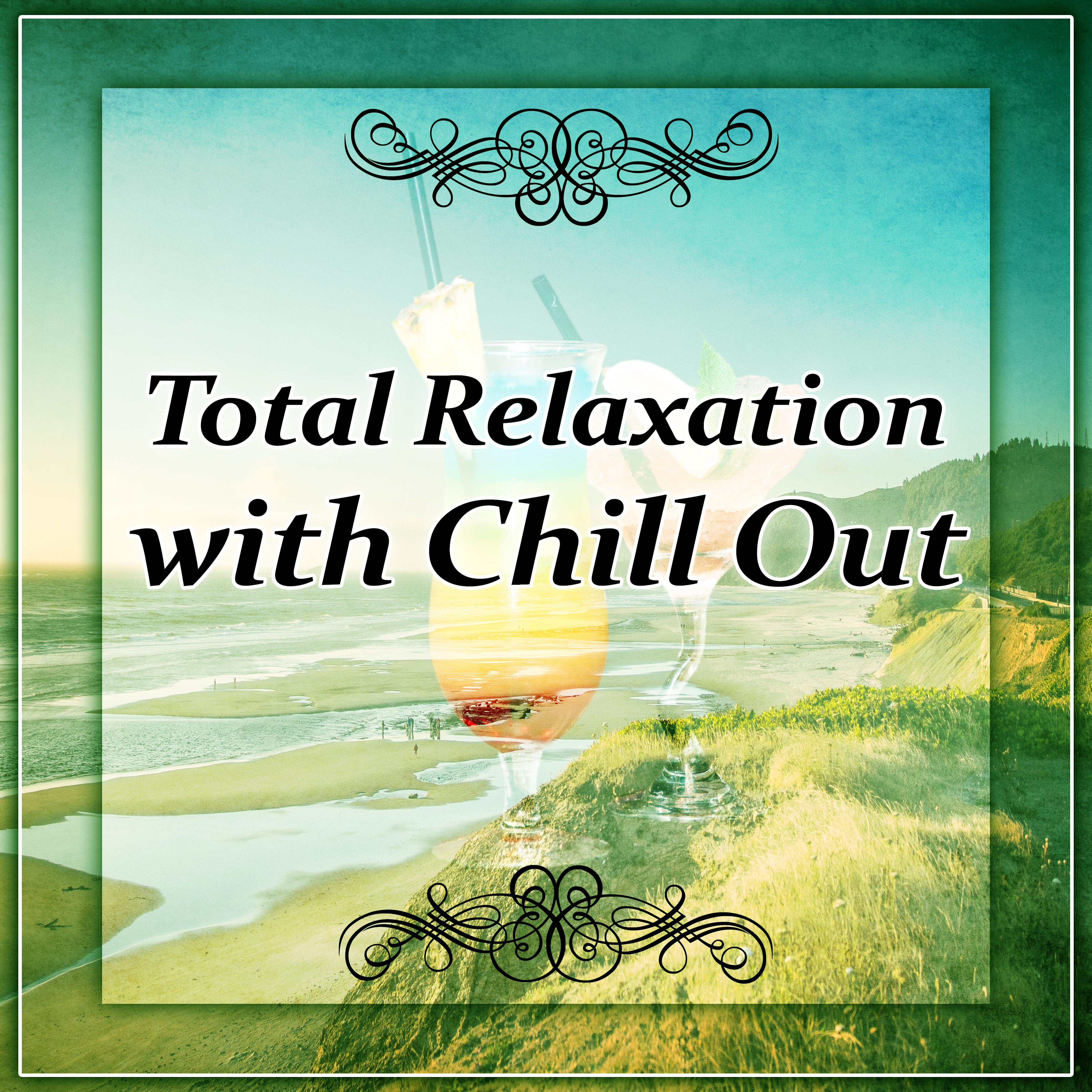 Total Relaxation with Chill Out – Chill & Relax All Day and Night