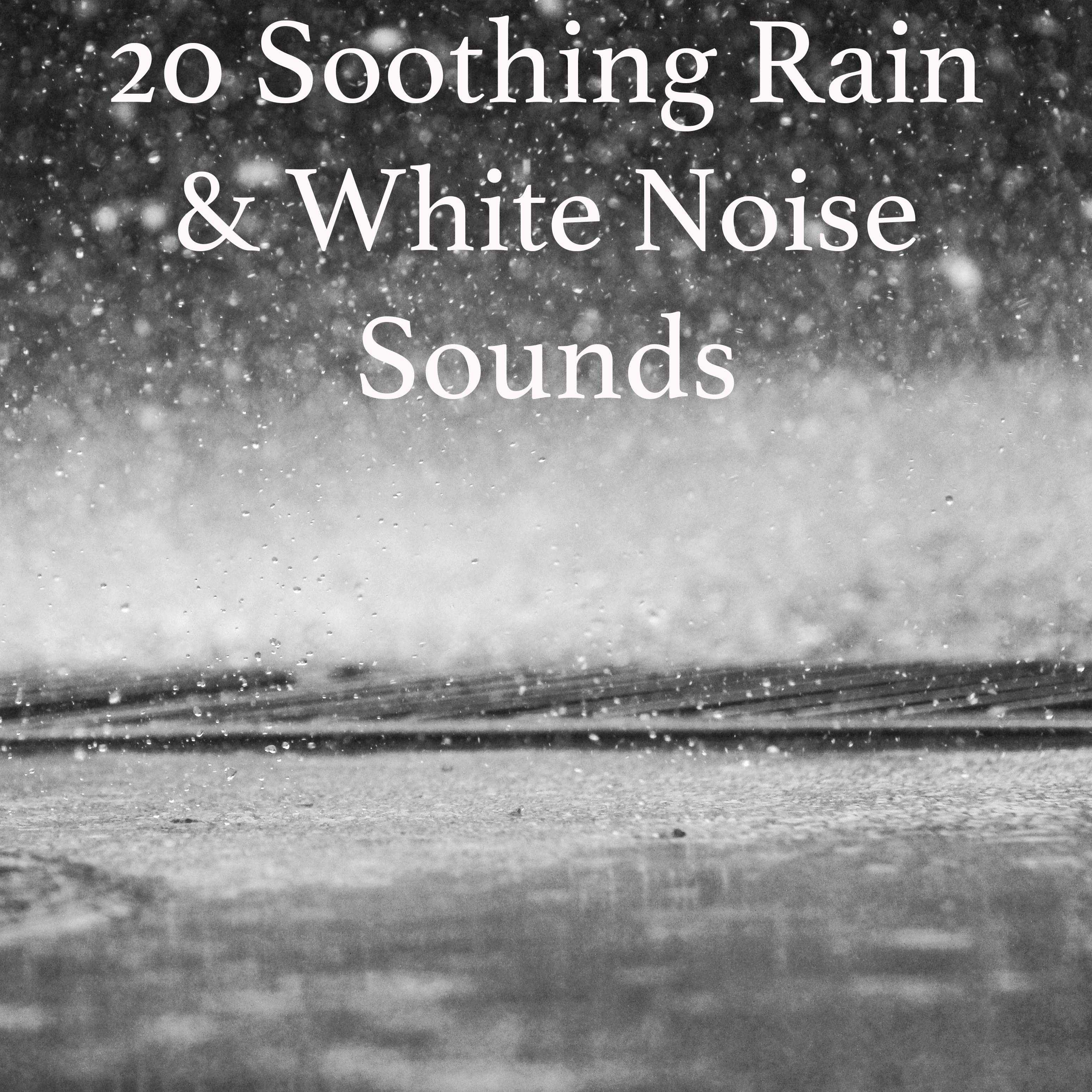 20 Soothing Loopable Rain and White Noise Sounds for Sleep, Meditation and Spa