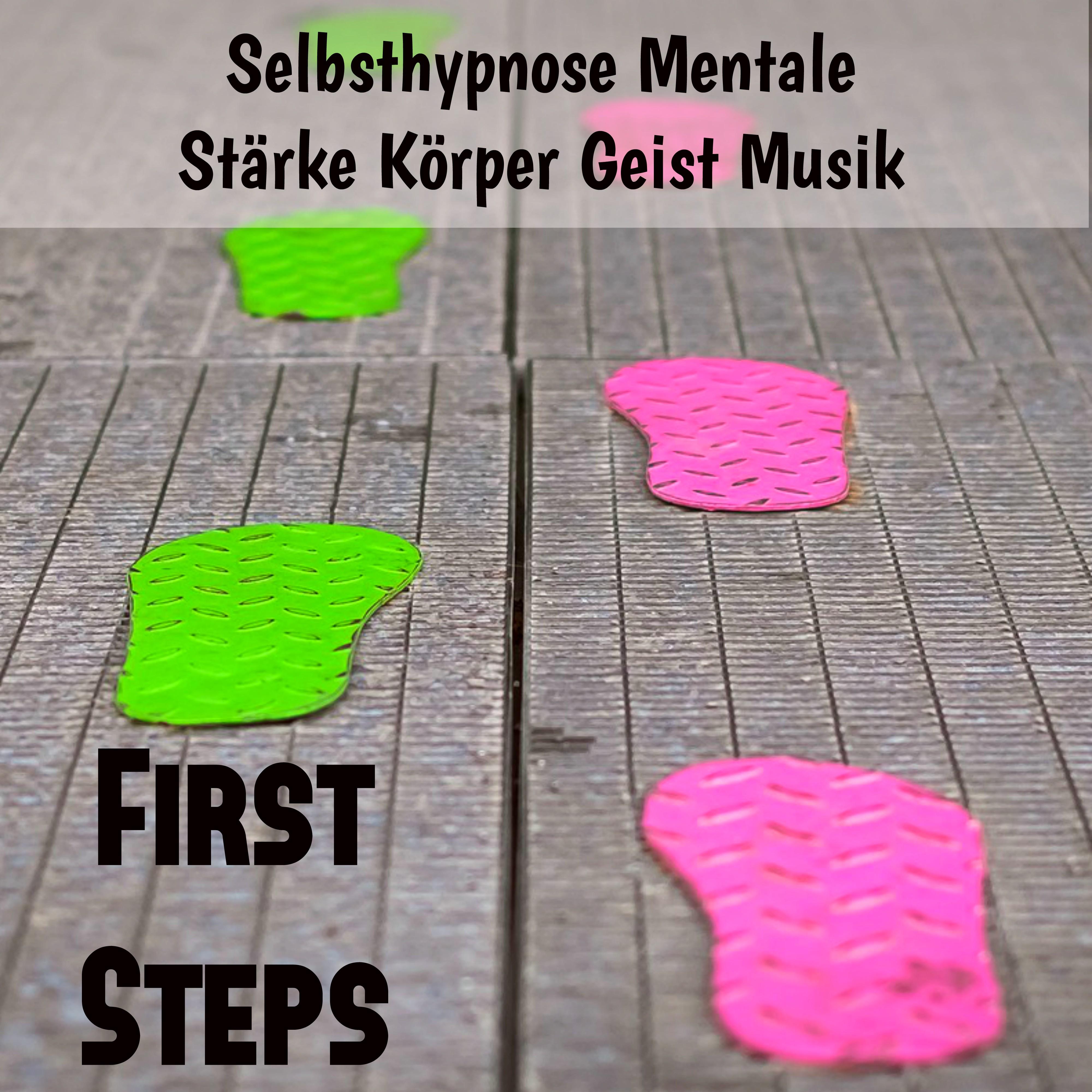 First Steps - Selbsthypnose Mentale Stärke Körper Geist Musik mit Natur Beruhigende New Age Geräusche