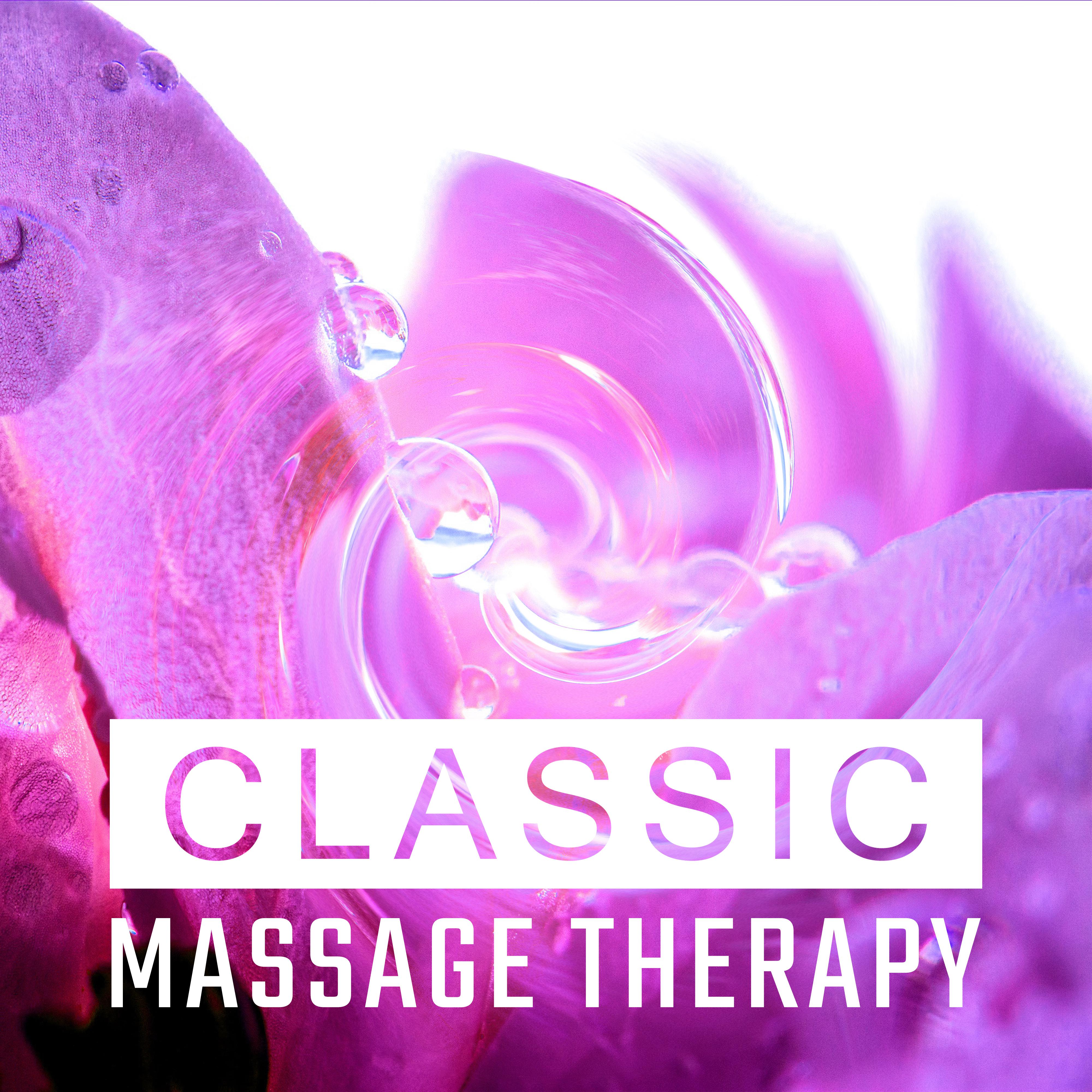 Classic Massage Therapy – Relaxing Music, Sounds of Nature, Spa, Wellness, Hotel Spa, Music for Background to Massage