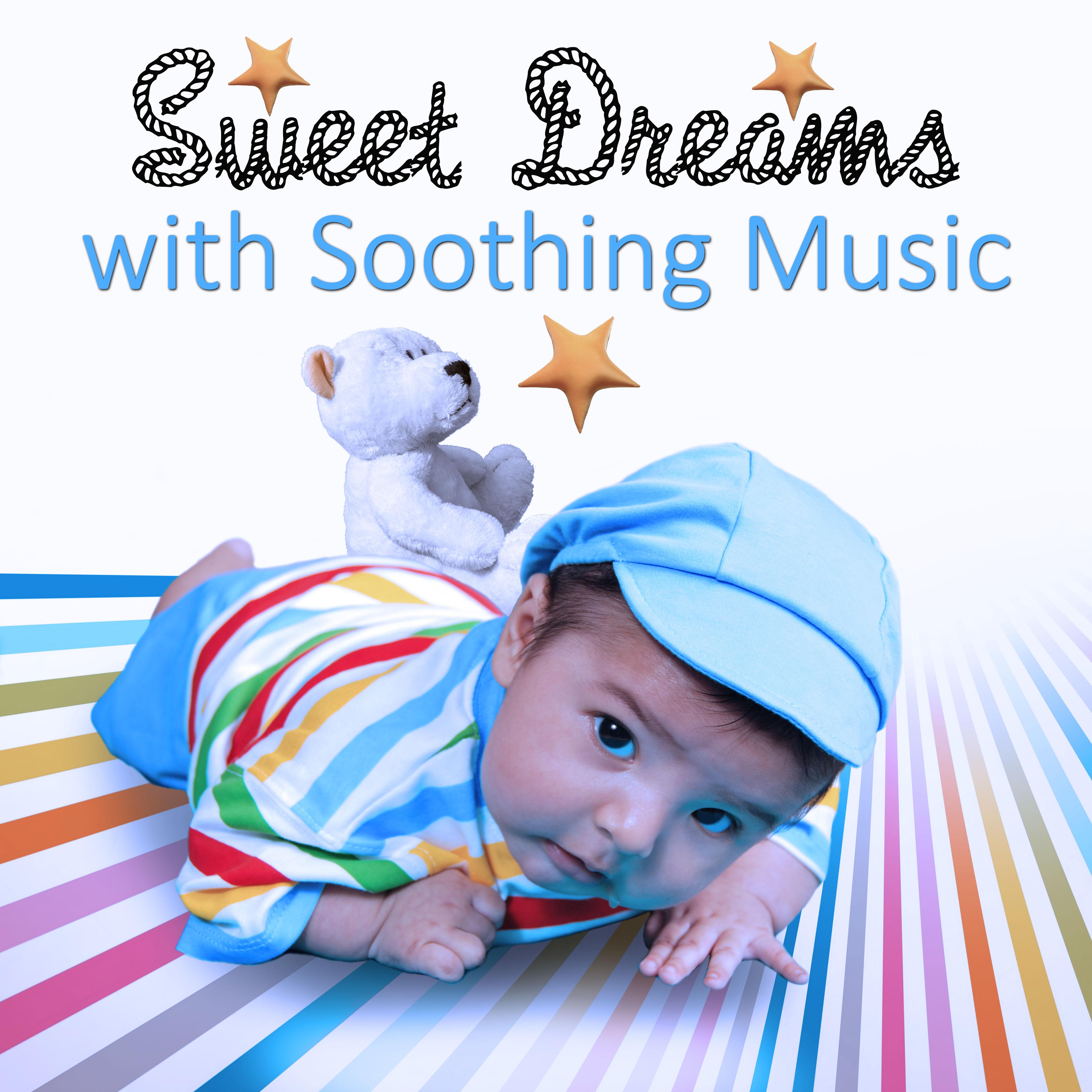 Sweet Dreams with Soothing Music – Rest with Child, Calm Your Baby, Soft Nature Music for Your Baby to Relax, Fall Asleep and Sleep Through the Night