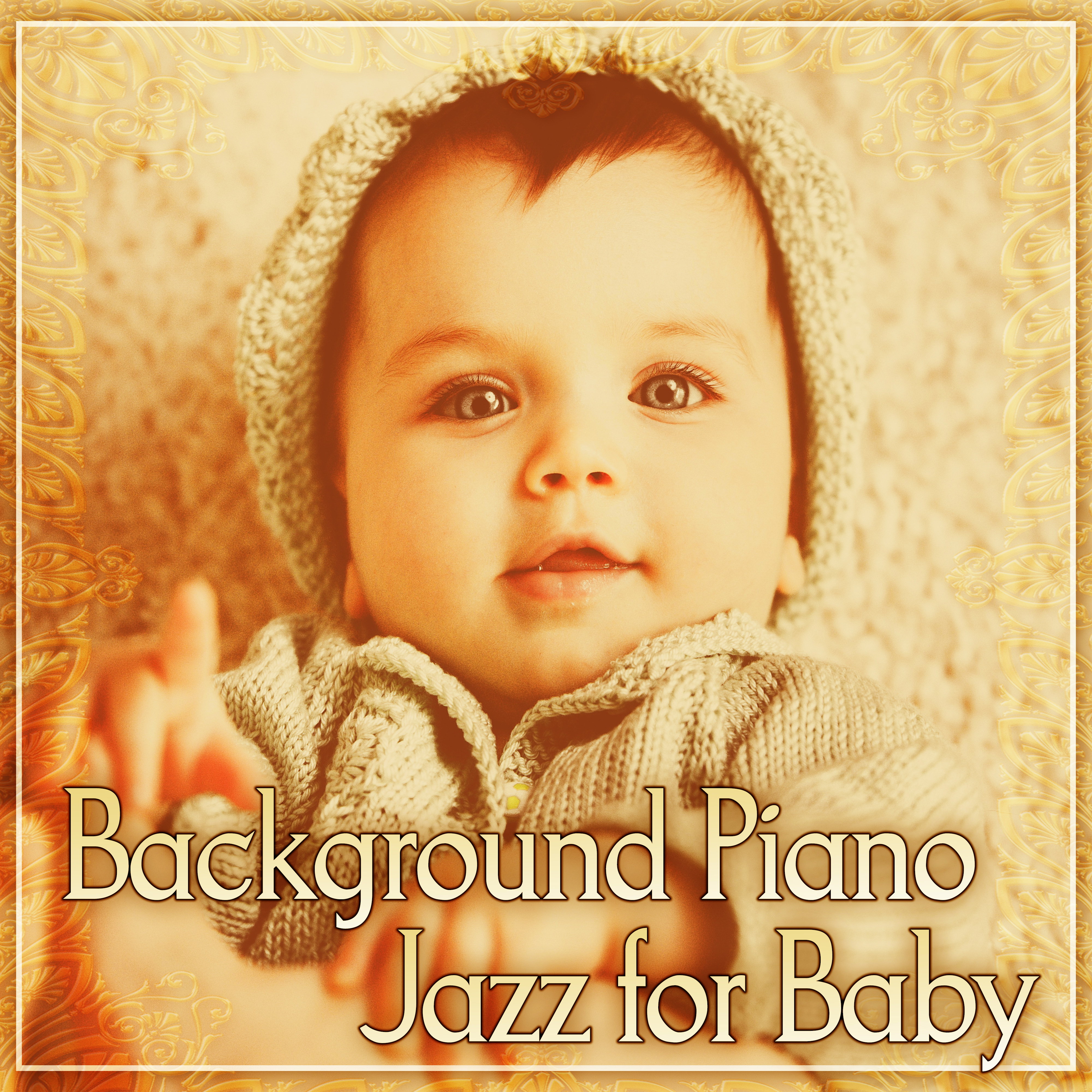 Background Piano Jazz for Baby - Calm Down and Sleep, Baby Piano Jazz, Chilled Jazz for Kids