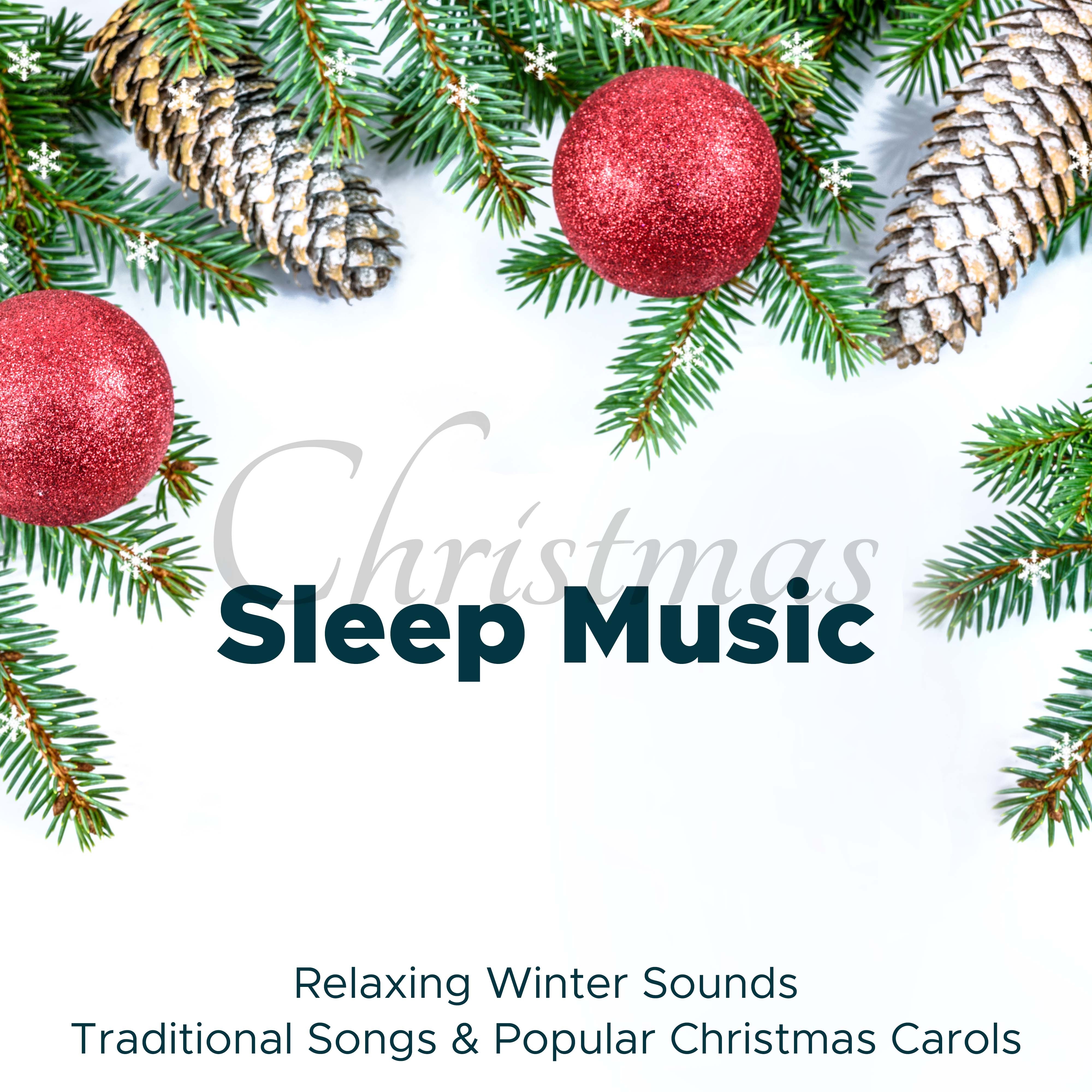 Christmas Sleep Music: Relaxing Winter Sounds, Traditional Songs & Popular Christmas Carols