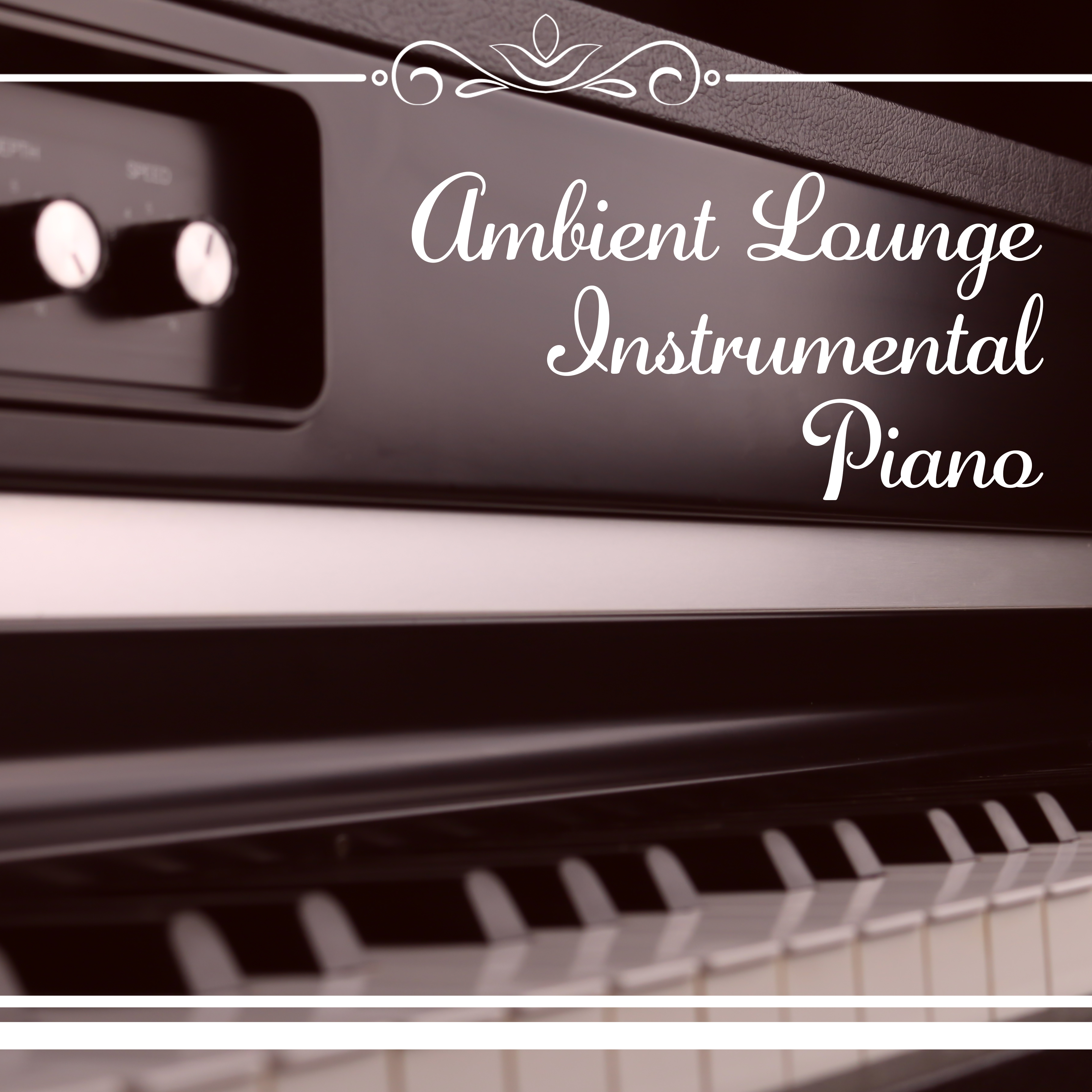 Ambient Lounge Instrumental Piano – Jazz Instrumental, Piano Lounge, Best Relaxing Music Collection, Classic Jazz