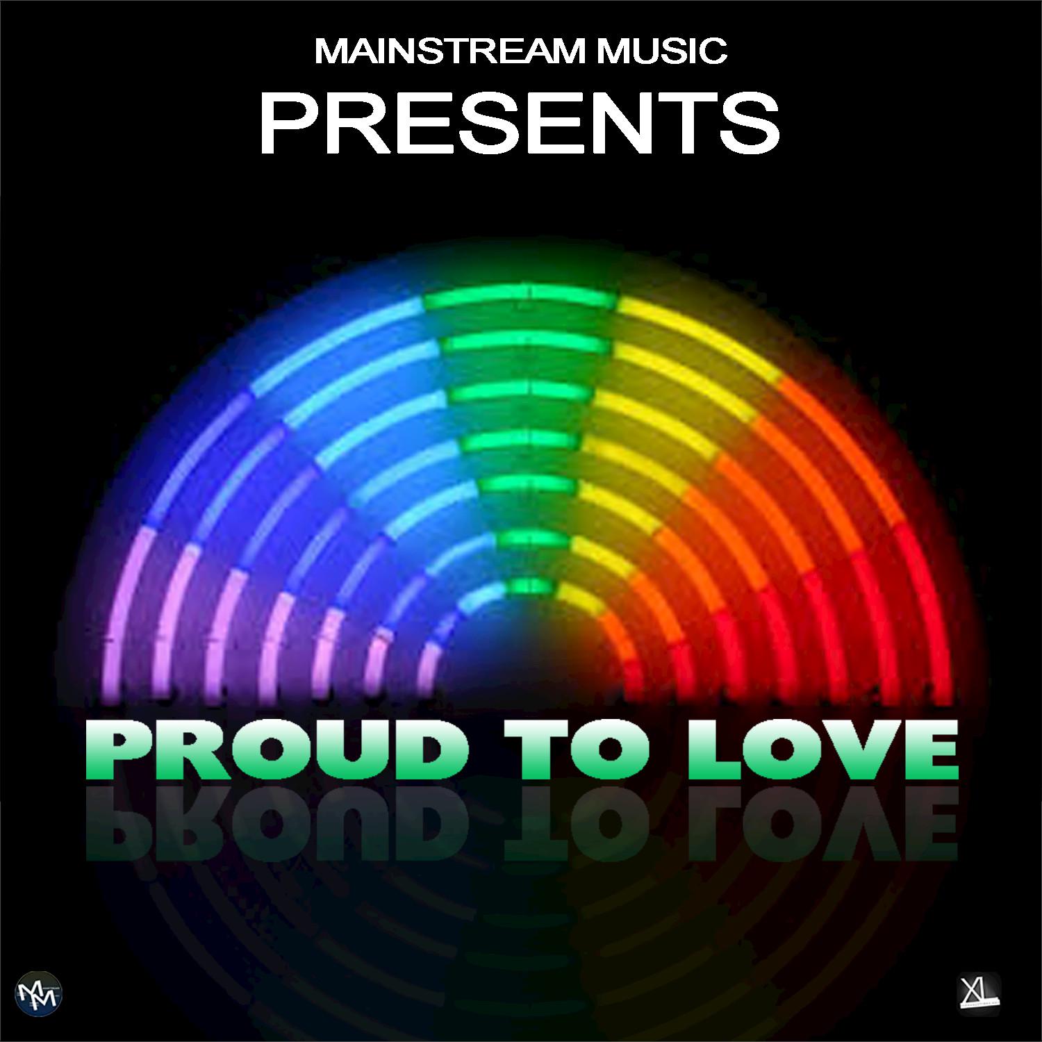 Mainstream Music Presents: Proud to Love