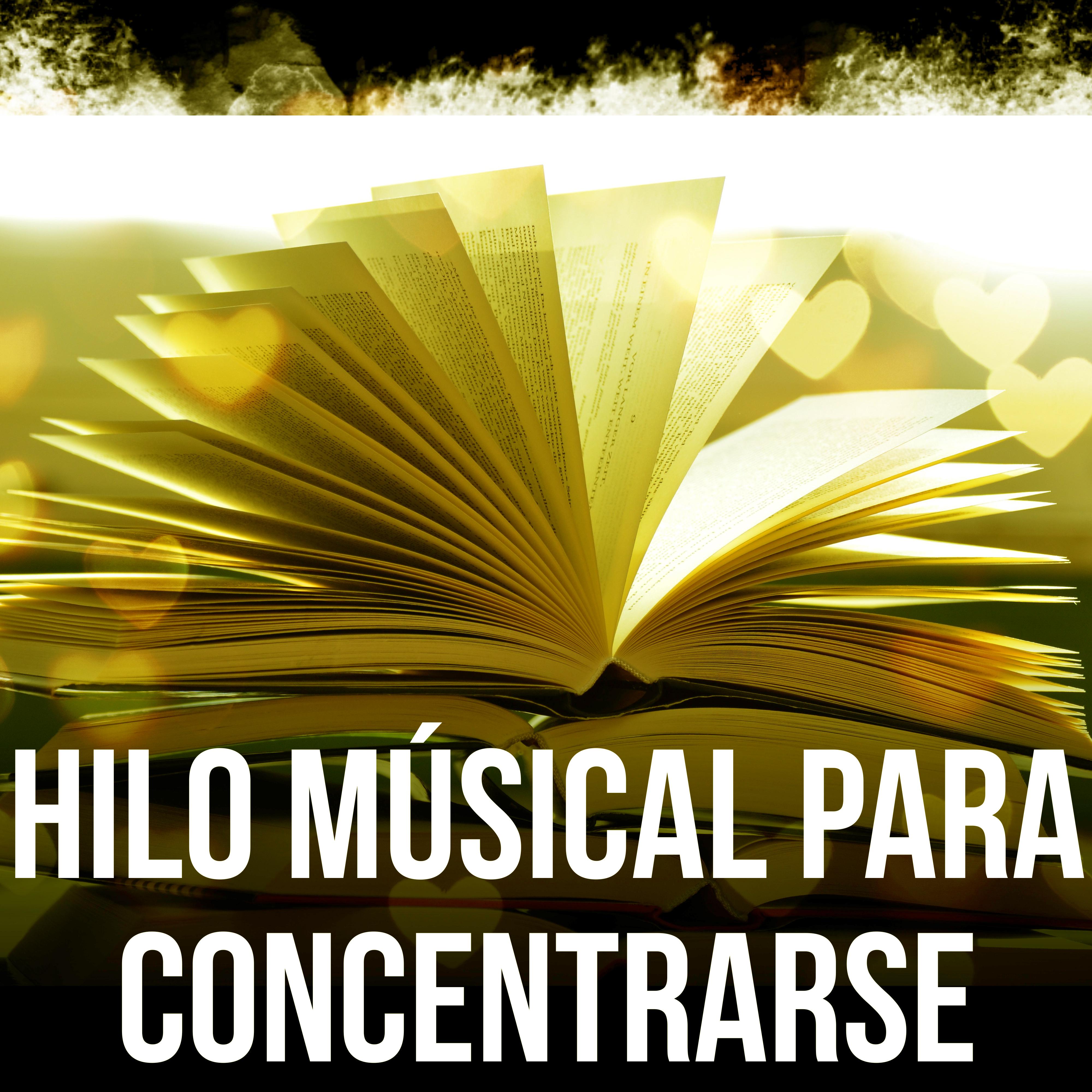 Hilo Músical para Concentrarse - Música de Fondo, la Música para Aprender, el Poder del Cerebro, Las Ondas Beta, Pruebas de Inteligencia, Mejorar las Habilidades de Aprendizaje y Atención