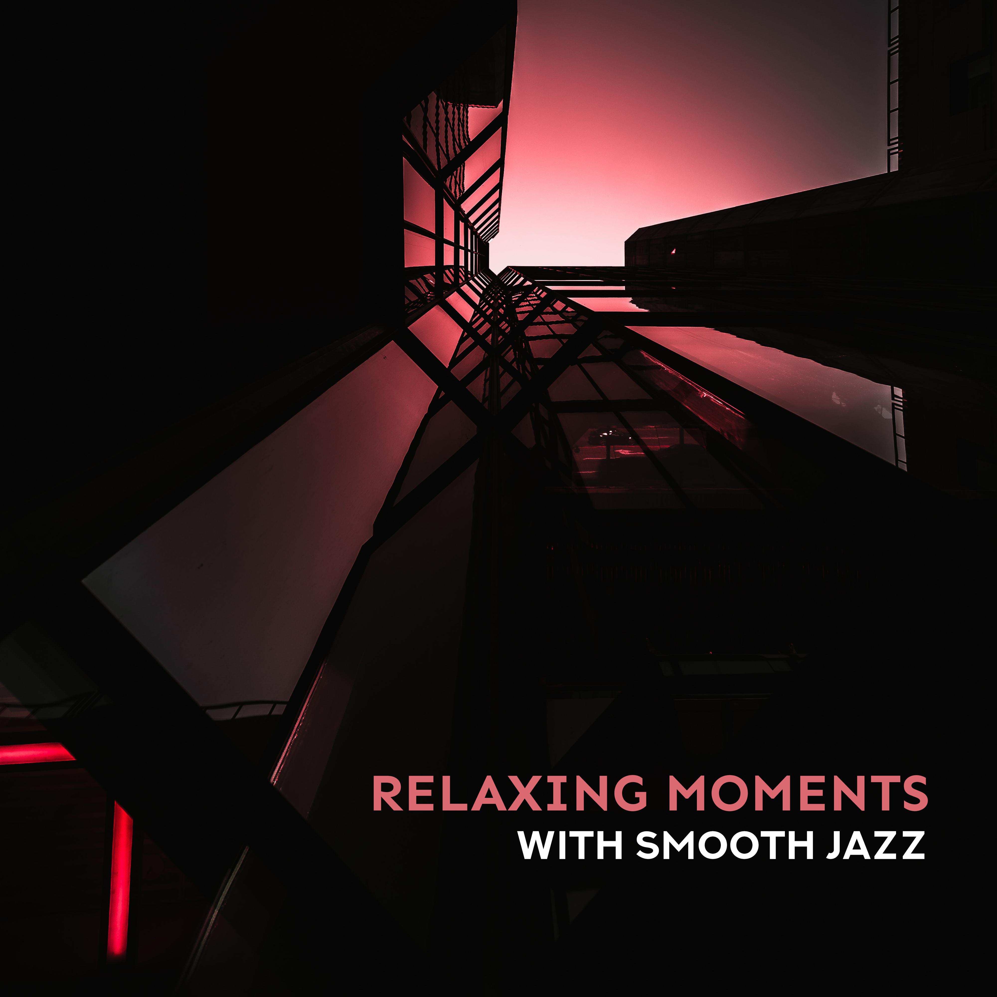 Relaxing Moments with Smooth Jazz