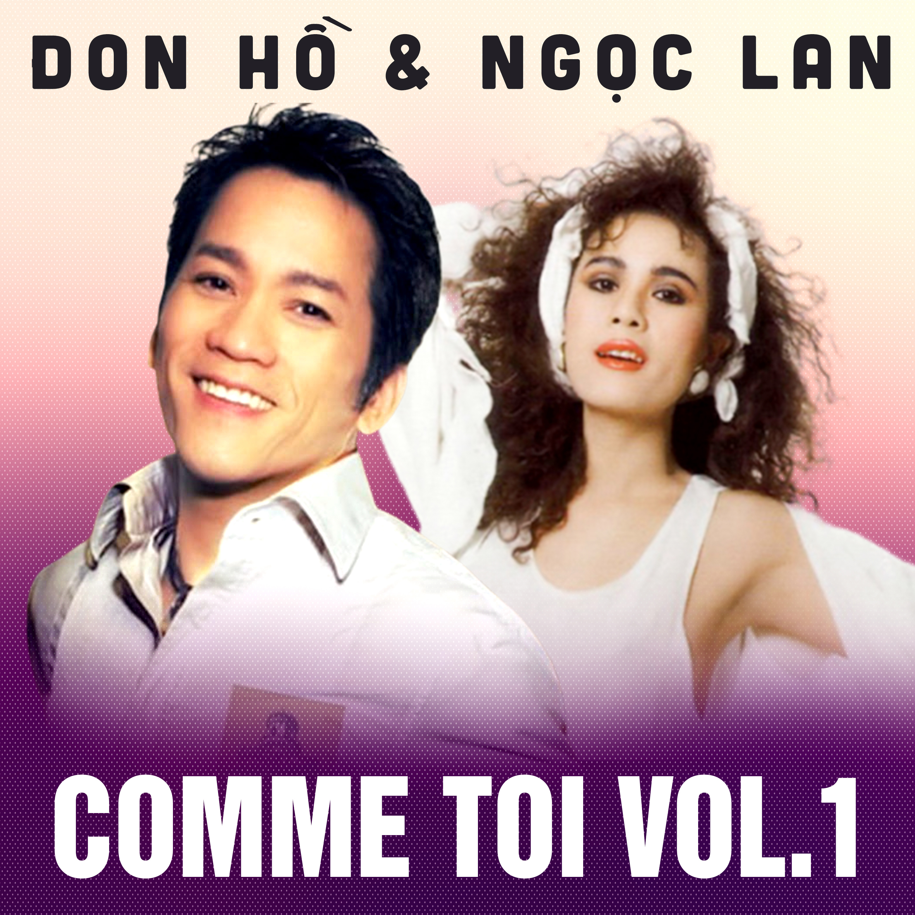 Comme Toi Vol.1 - Don Hồ - Ngọc Lan