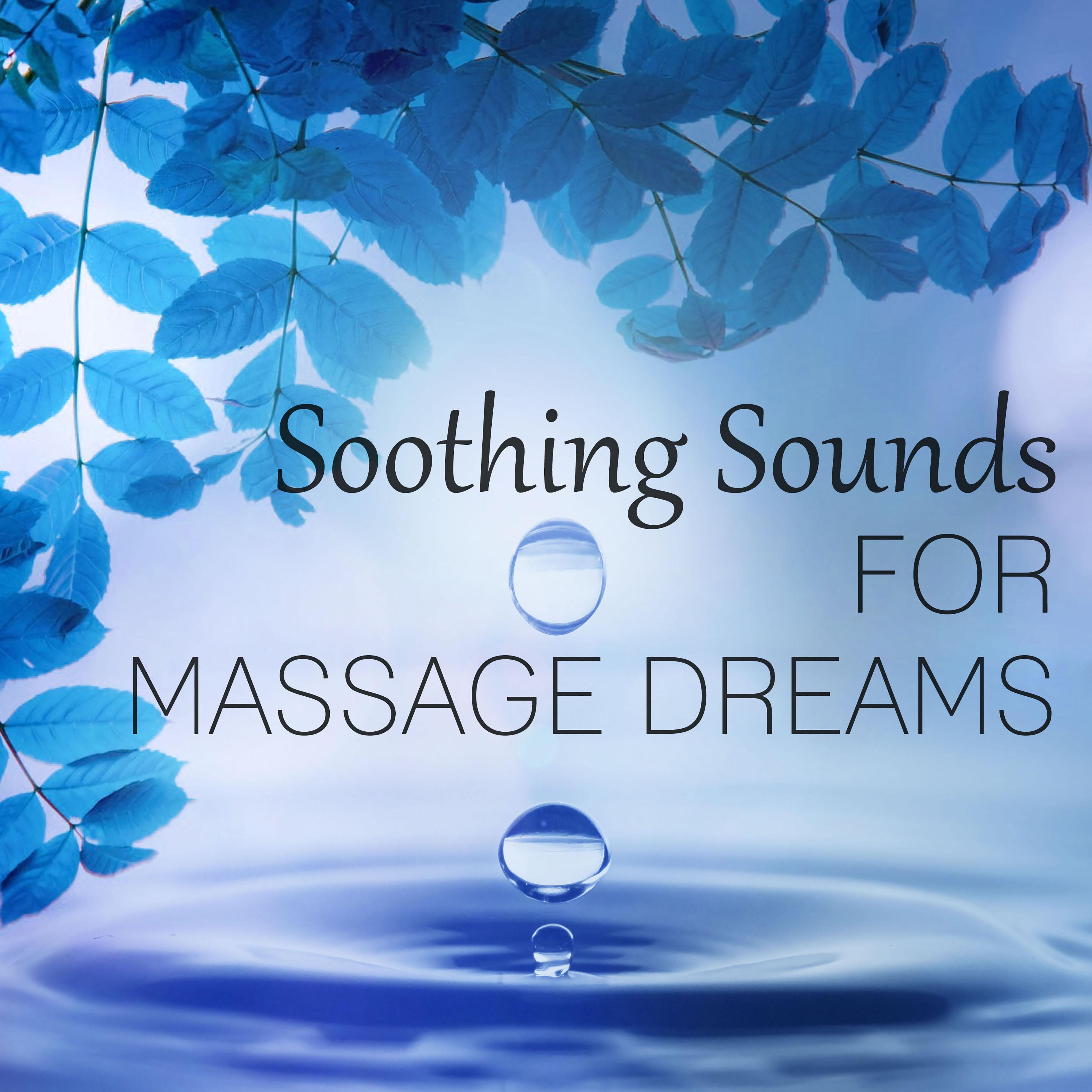 Soothing Sounds for Massage – Sensual Massage, Hot Oil, New Age Music For Massage