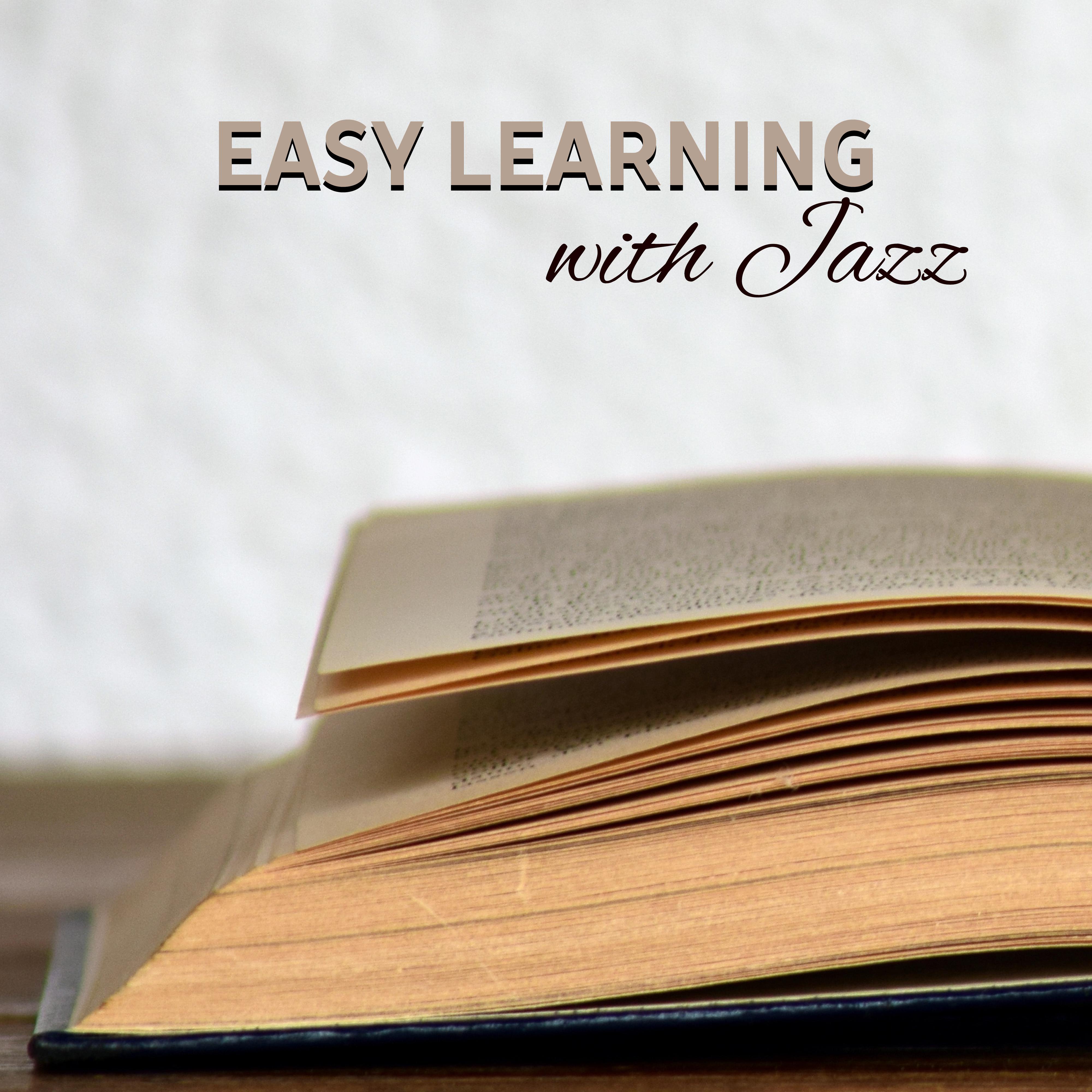 Easy Learning with Jazz – Study Music, Better Concentration, Instrumental Sounds Help Pass Exam, Stress Relief, Brain Power