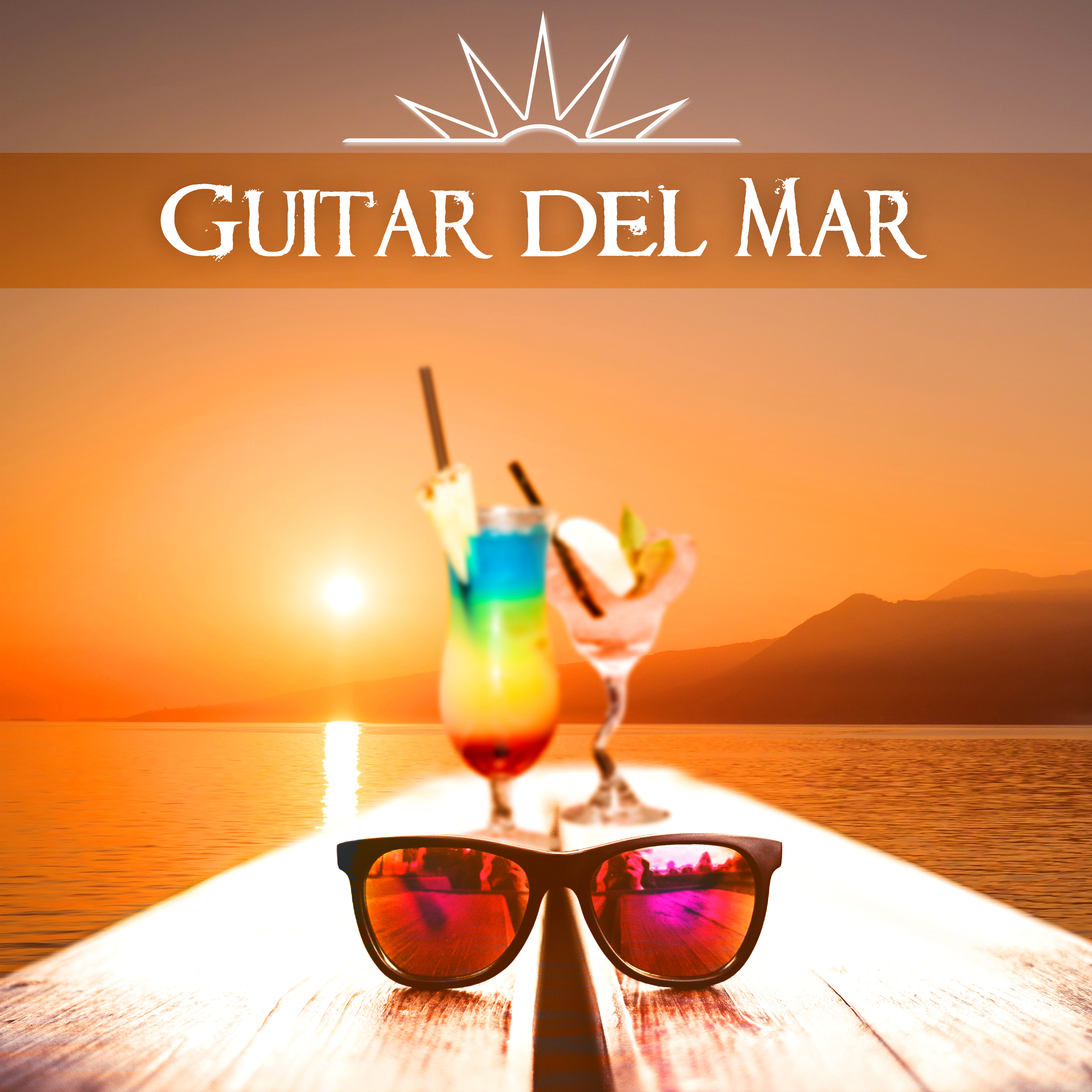 Guitar del Mar - The Best Relaxing Guitar World, Chillout, Island Lounge Music, Jazz Guitar, Deep Meditation, Sleep, Beach, Holidays